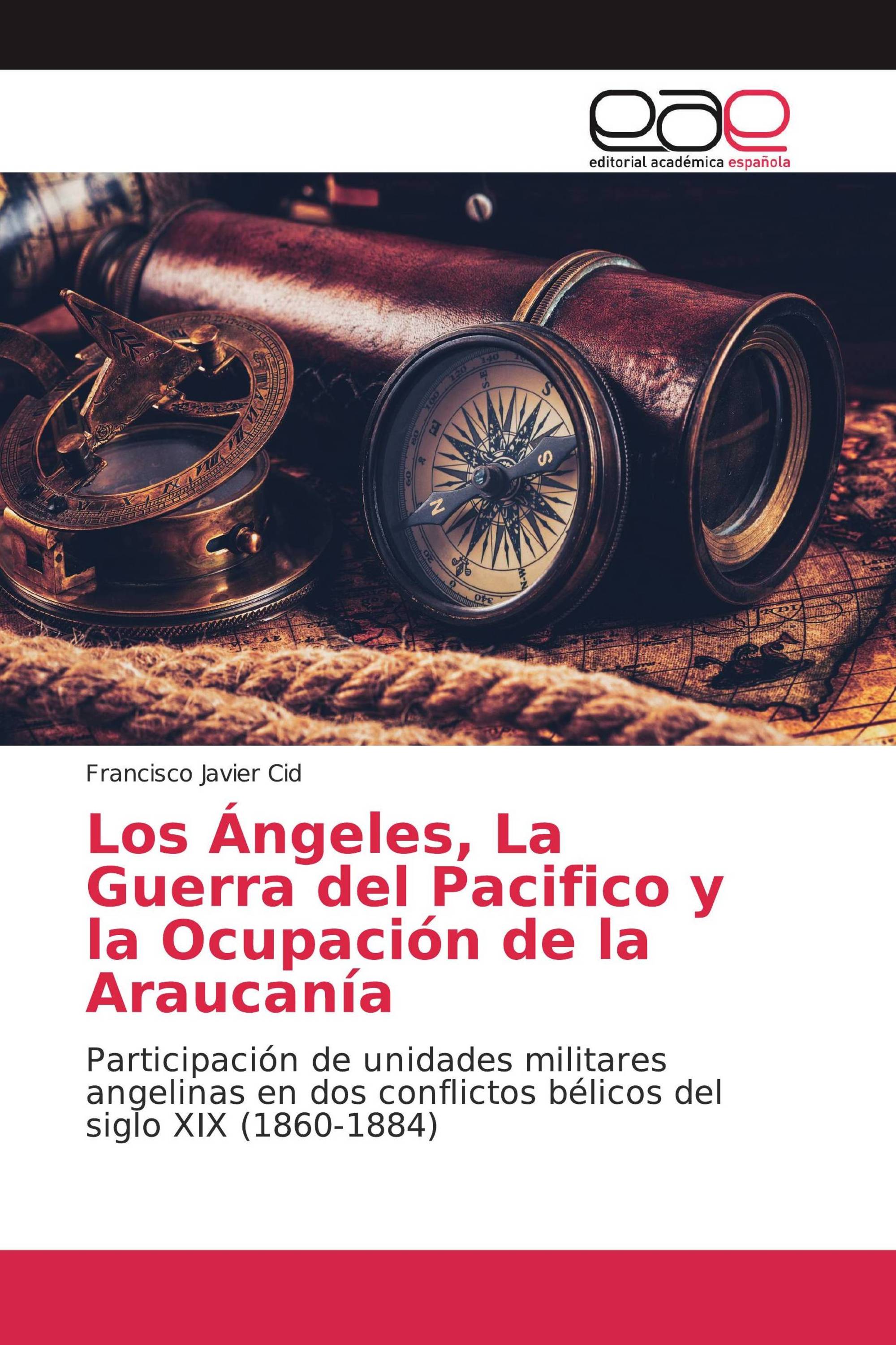 Los Ángeles, La Guerra del Pacifico y la Ocupación de la Araucanía