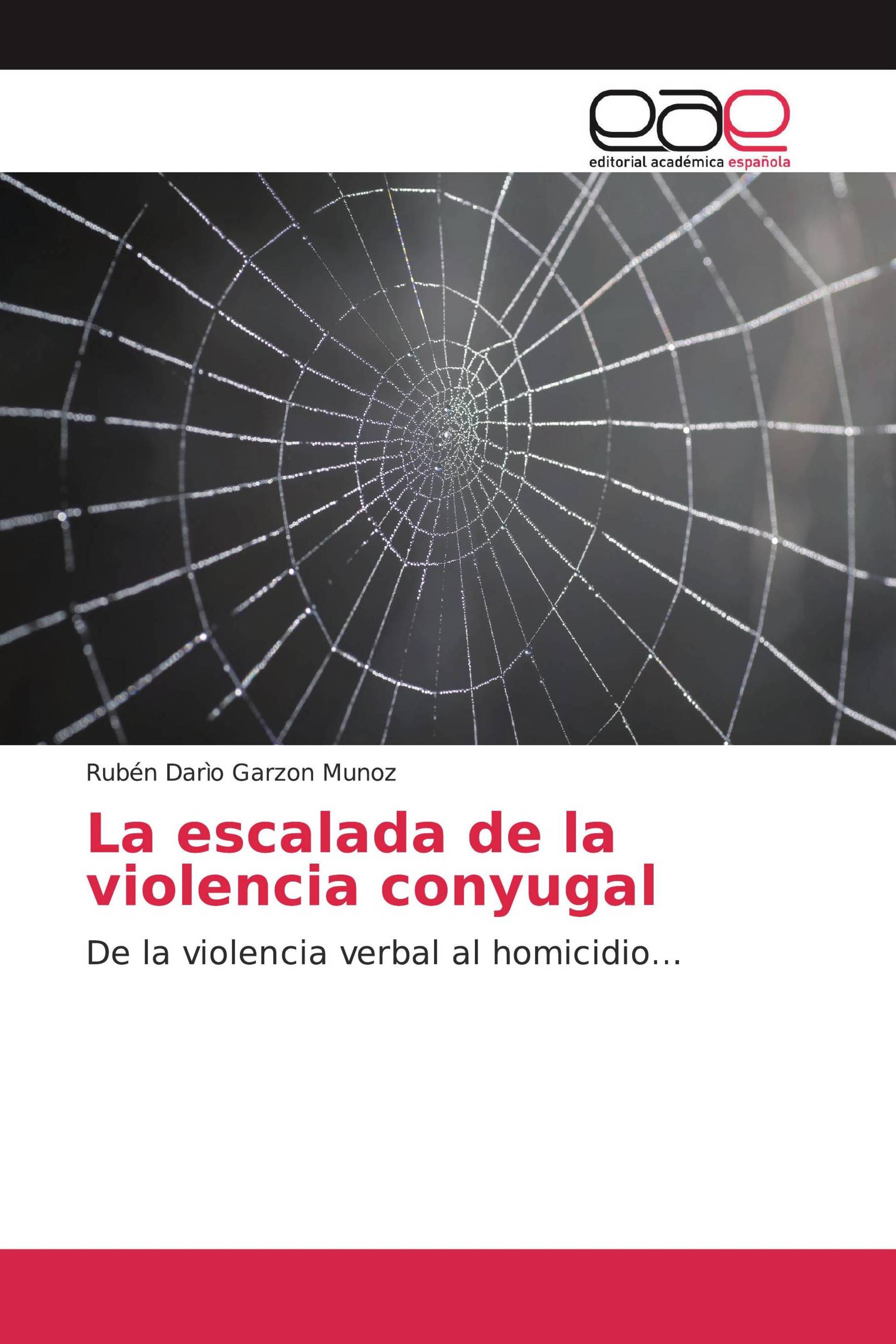 La escalada de la violencia conyugal