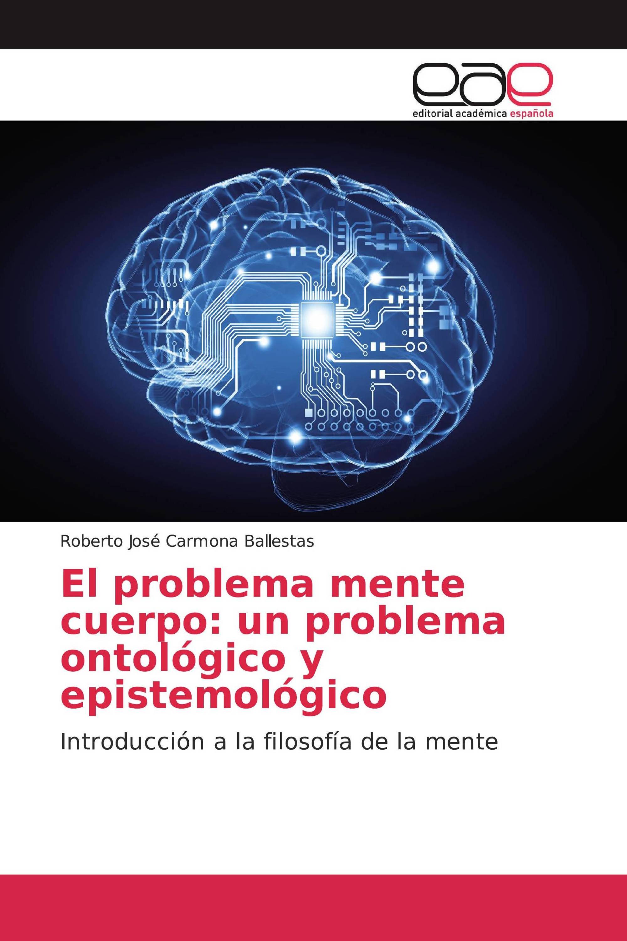 El problema mente cuerpo: un problema ontológico y epistemológico