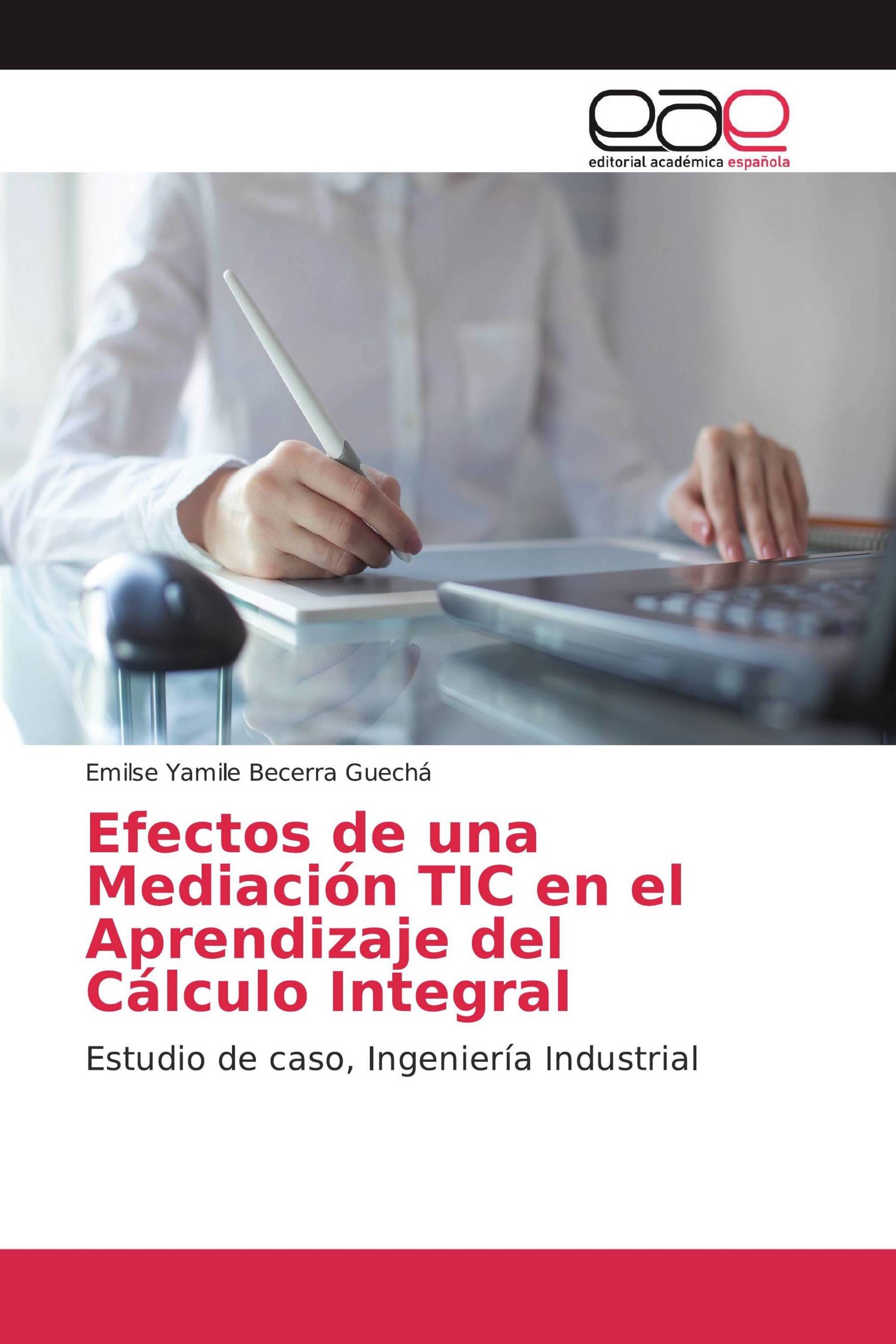 Efectos de una Mediación TIC en el Aprendizaje del Cálculo Integral