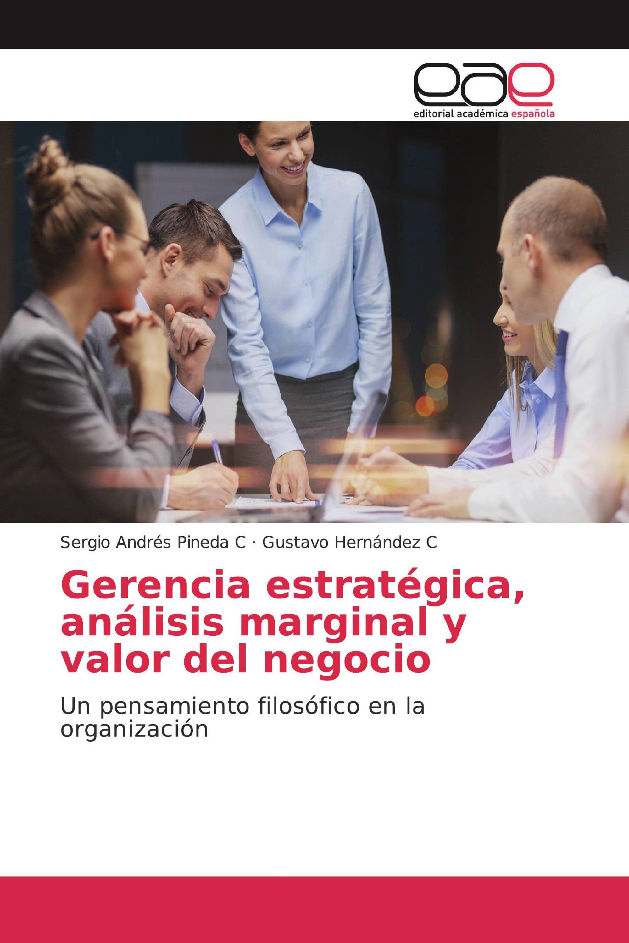 Gerencia estratégica, análisis marginal y valor del negocio