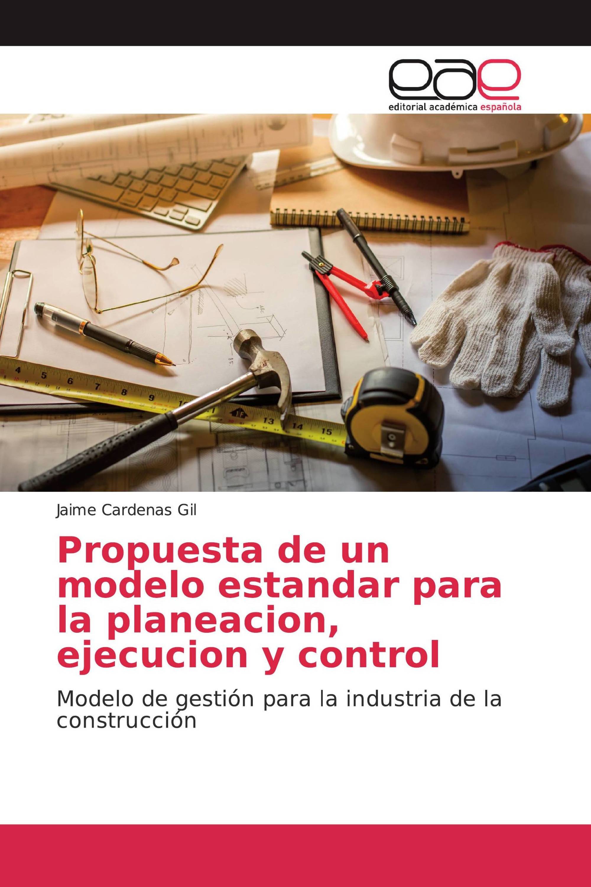 Propuesta de un modelo estandar para la planeacion, ejecucion y control