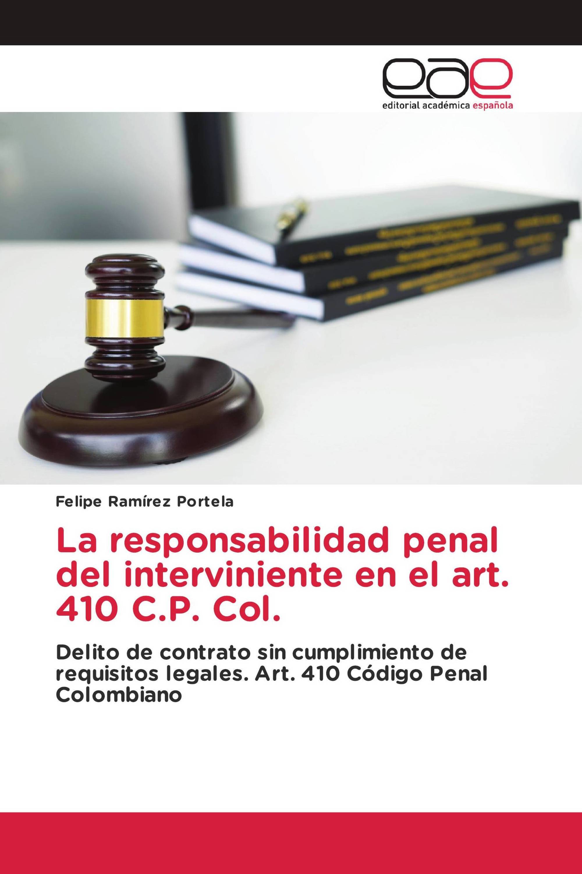 La responsabilidad penal del interviniente en el art. 410 C.P. Col.