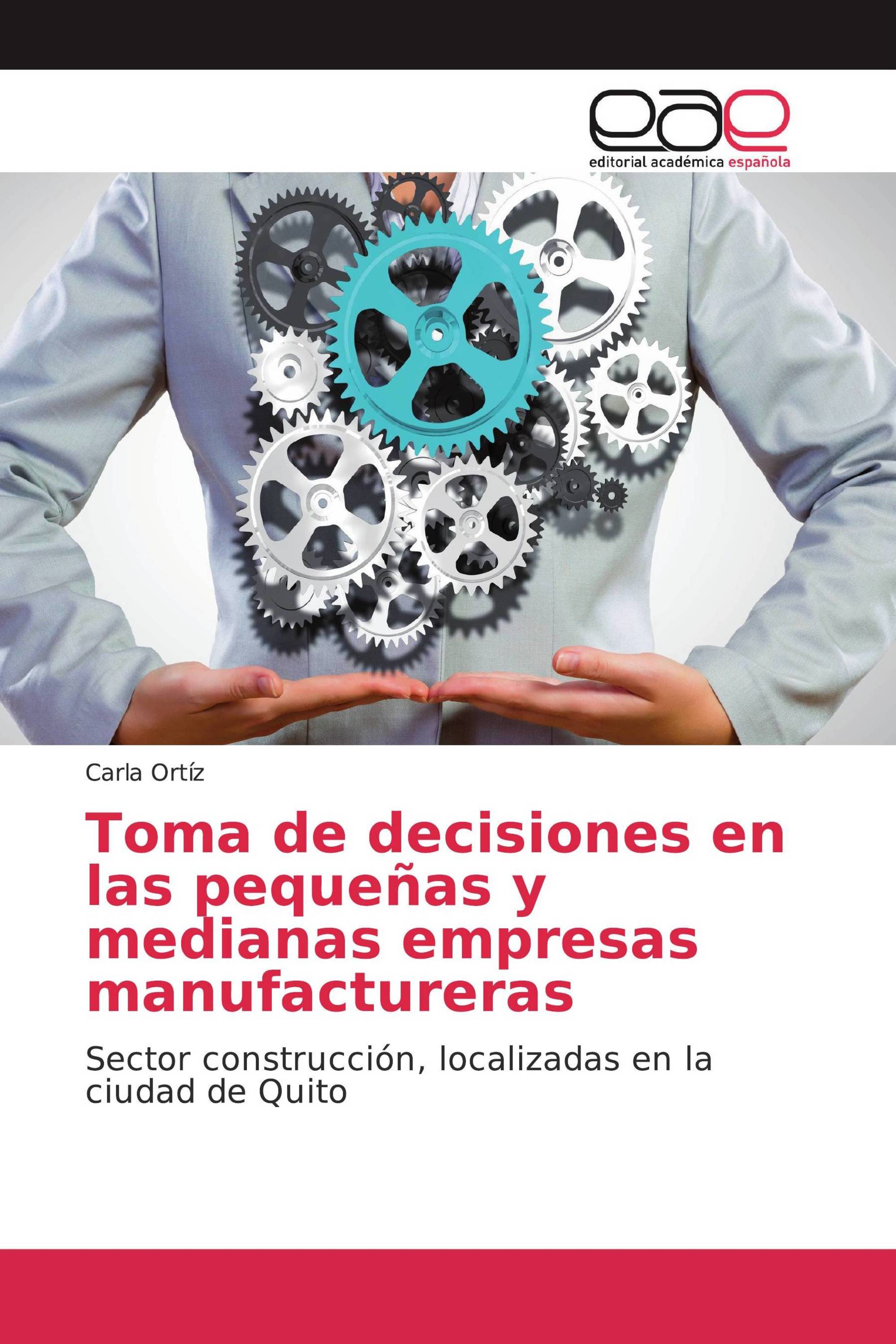 Toma de decisiones en las pequeñas y medianas empresas manufactureras