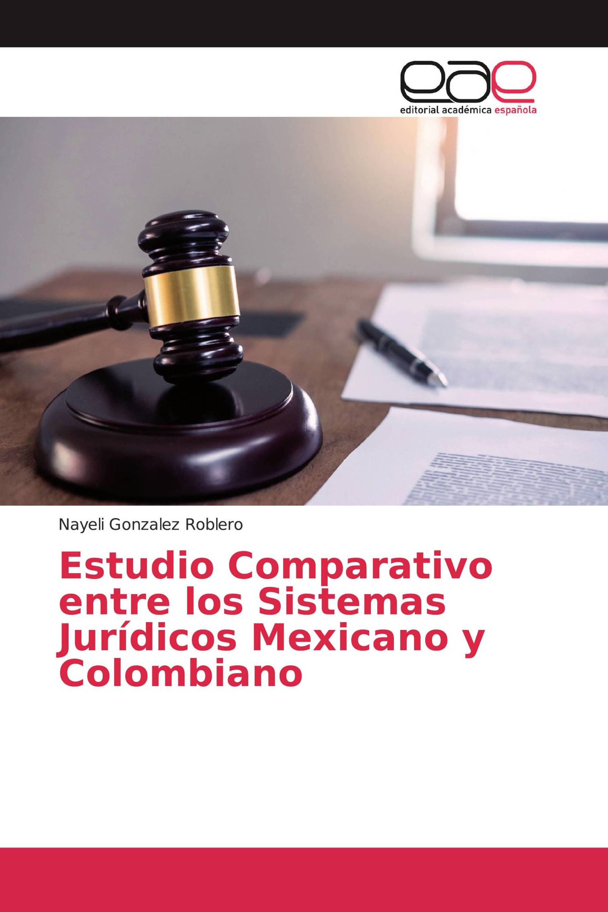 Estudio Comparativo entre los Sistemas Jurídicos Mexicano y Colombiano