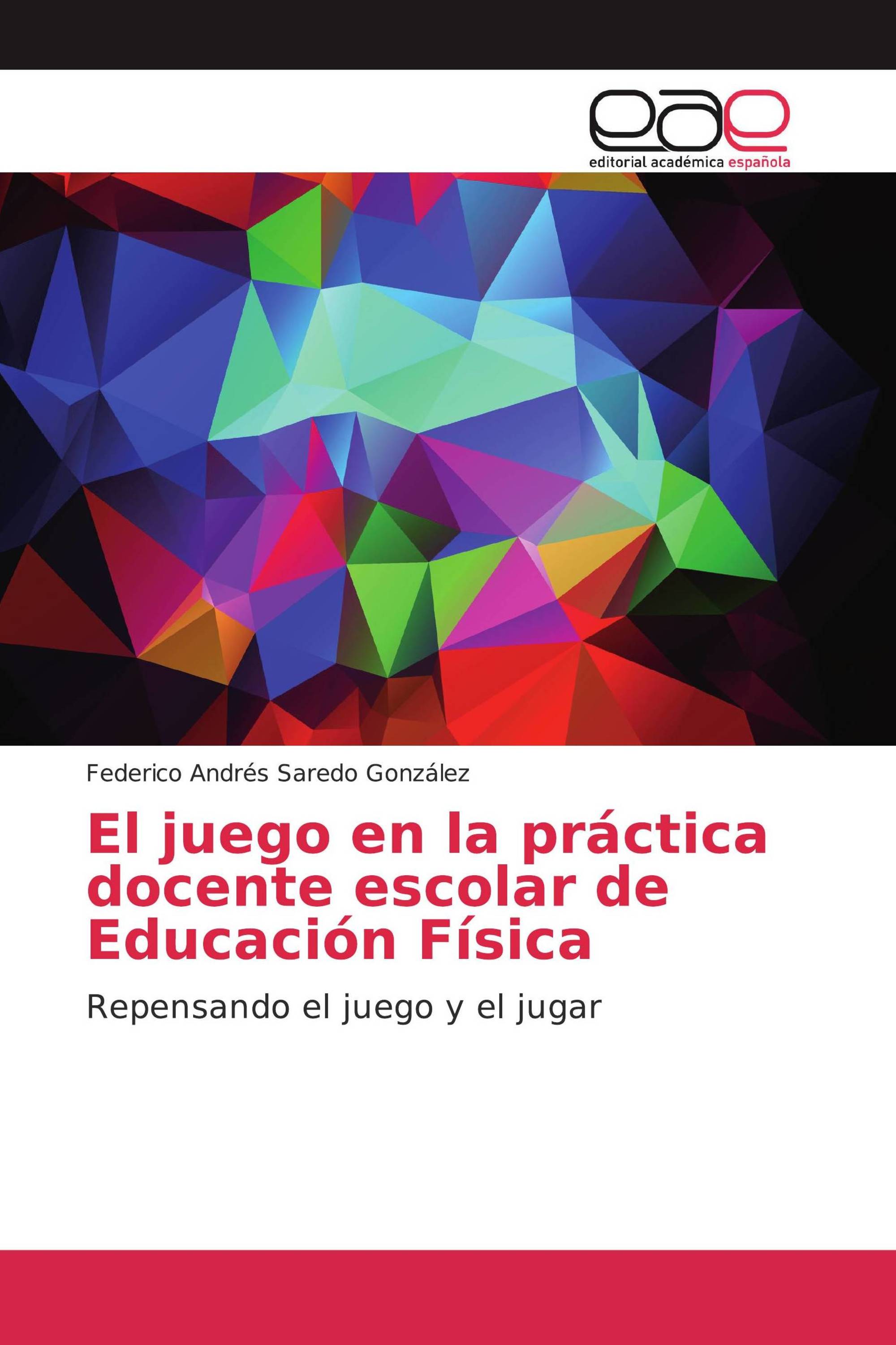 El juego en la práctica docente escolar de Educación Física