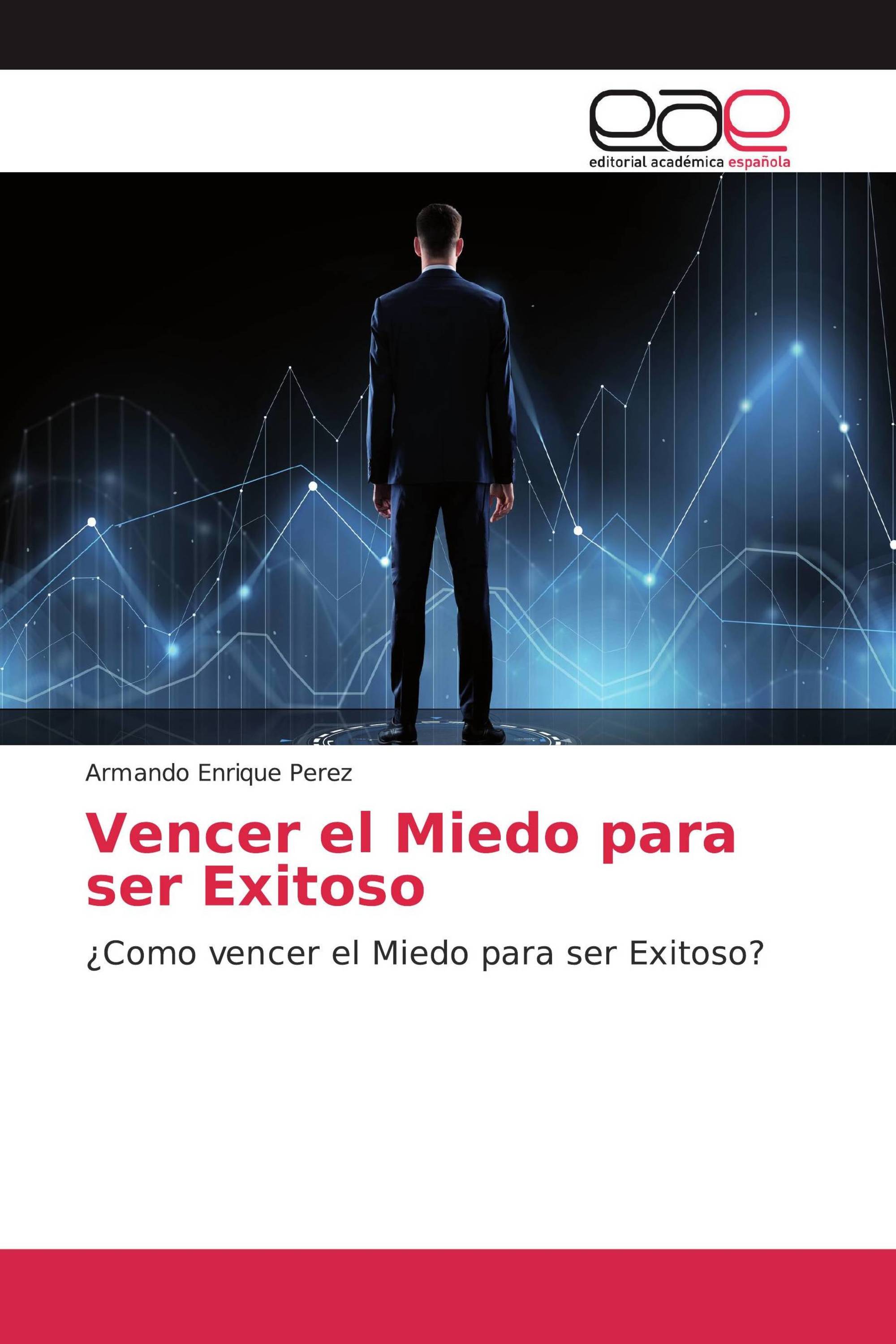 Vencer el Miedo para ser Exitoso