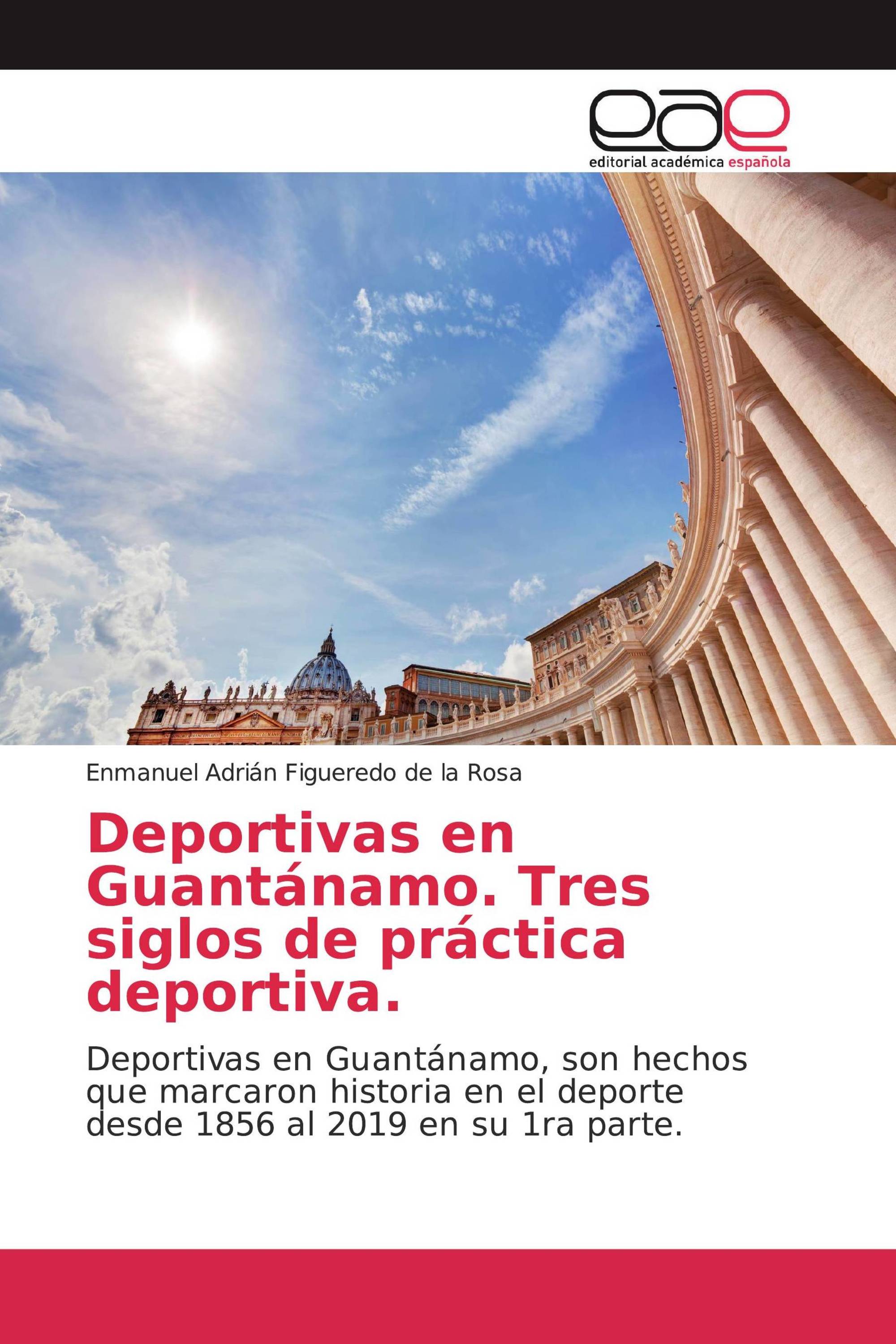 Deportivas en Guantánamo. Tres siglos de práctica deportiva.