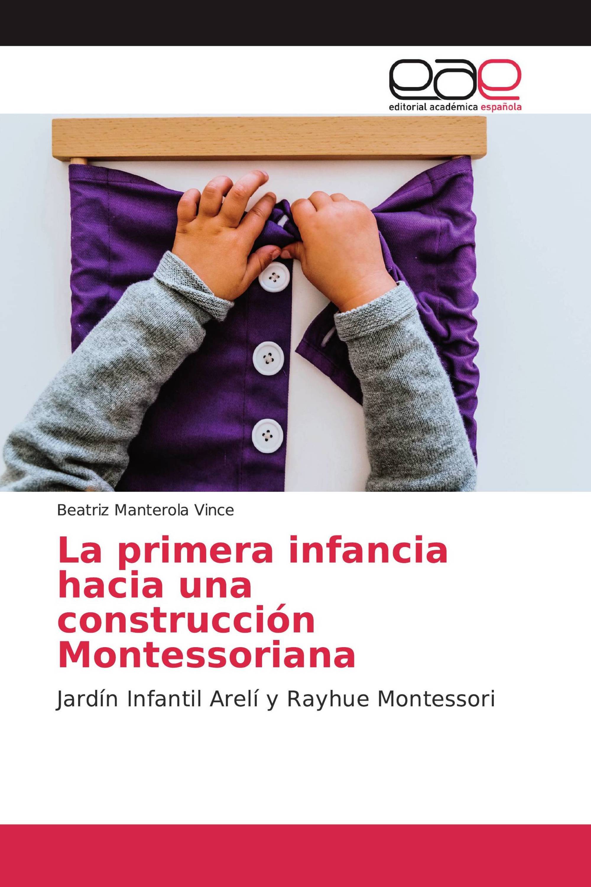 La primera infancia hacia una construcción Montessoriana