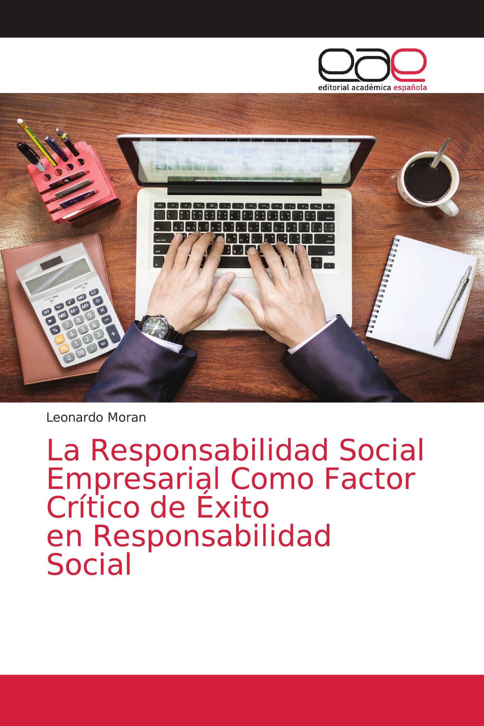 La Responsabilidad Social Empresarial Como Factor Crítico de Éxito en Responsabilidad Social