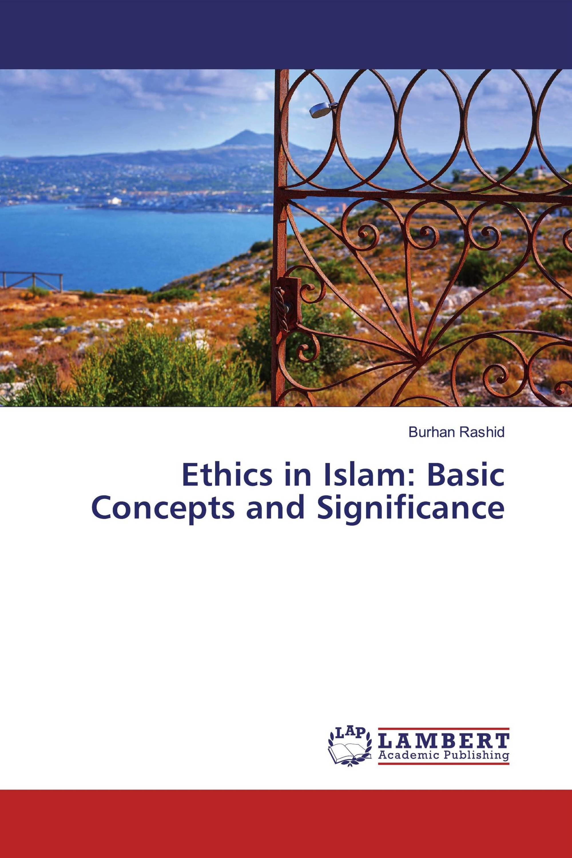 Ethics in Islam: Basic Concepts and Significance