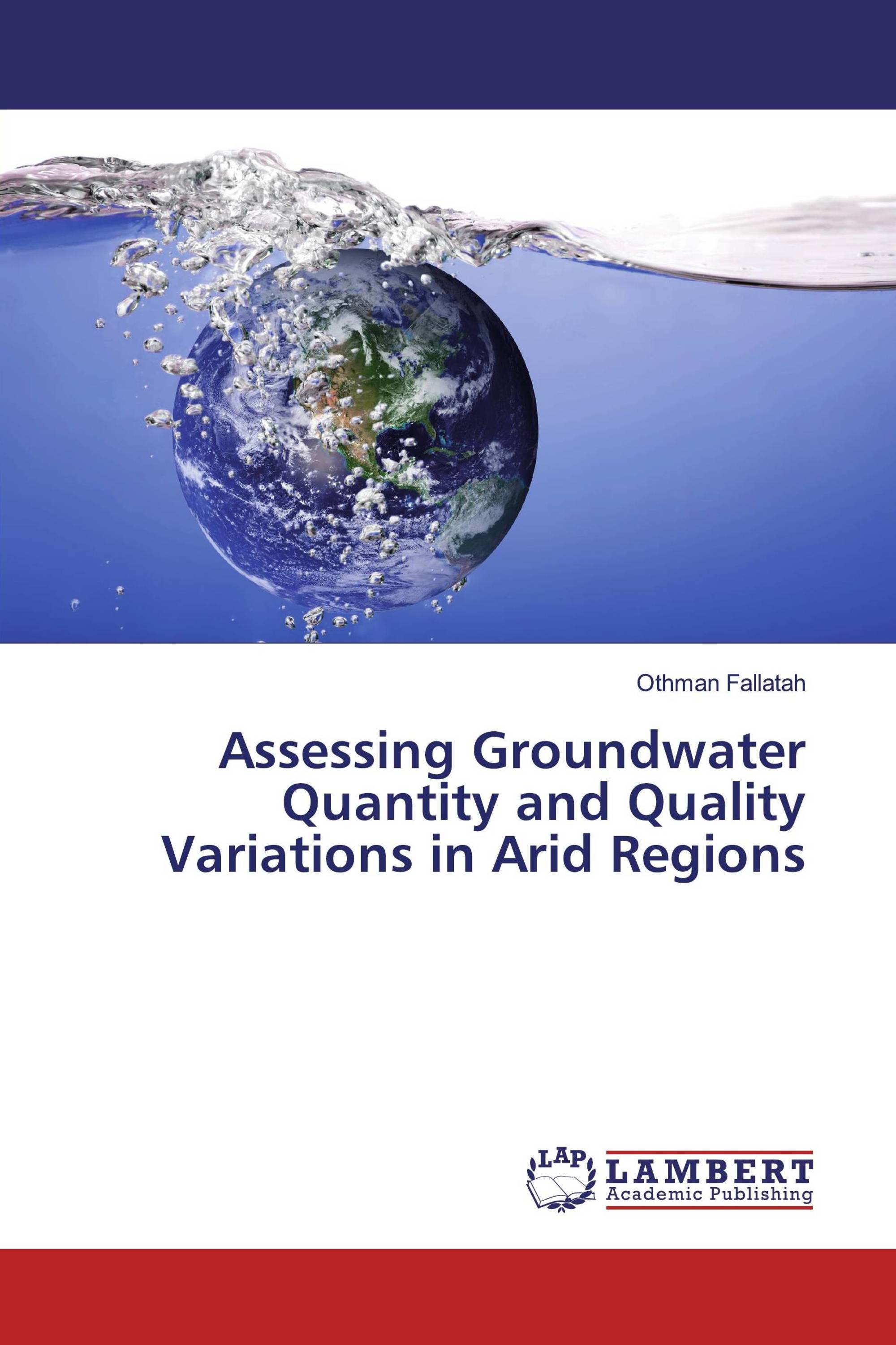 Assessing Groundwater Quantity and Quality Variations in Arid Regions