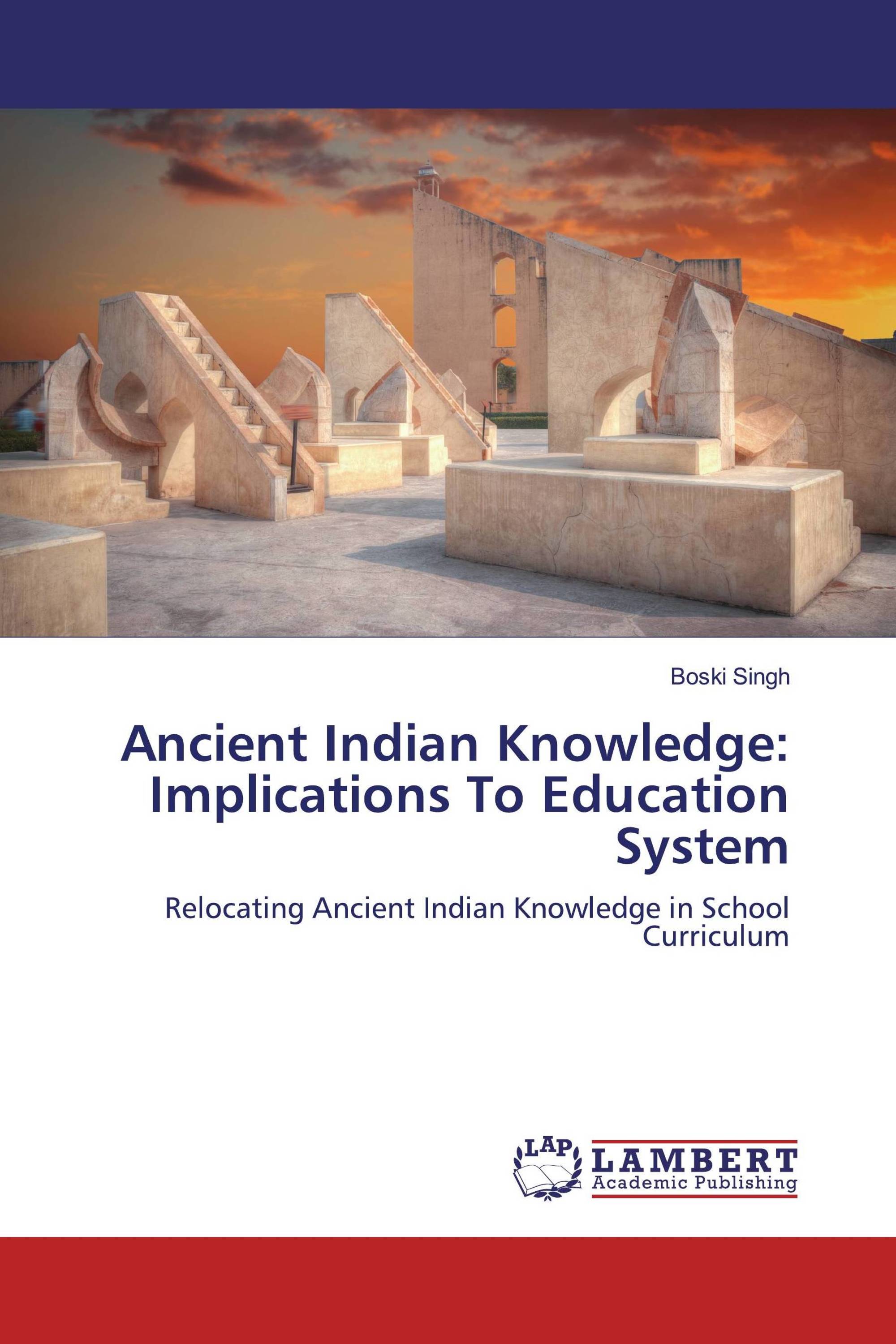 Ancient Indian Knowledge: Implications To Education System