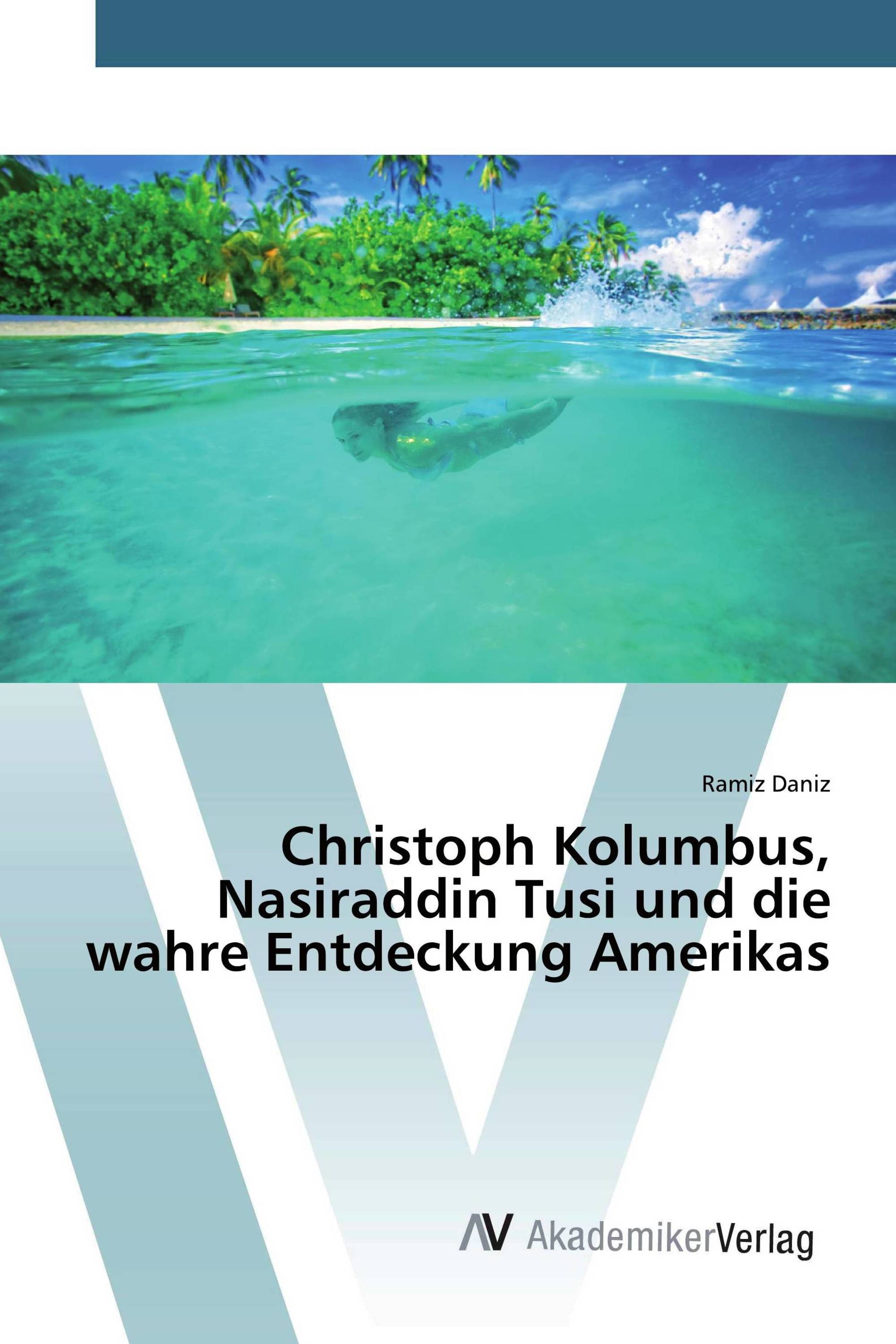 Christoph Kolumbus, Nasiraddin Tusi und die wahre Entdeckung Amerikas