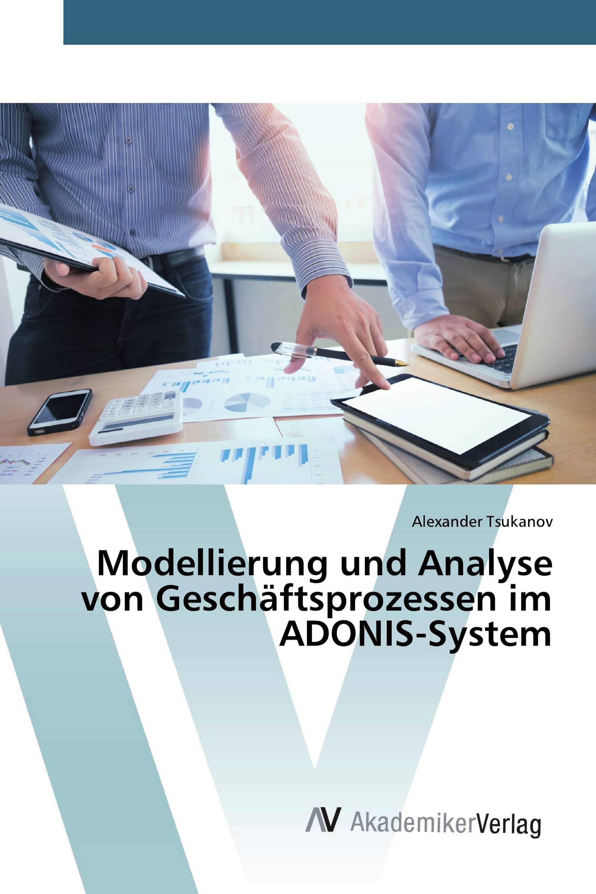 Modellierung und Analyse von Geschäftsprozessen im ADONIS-System