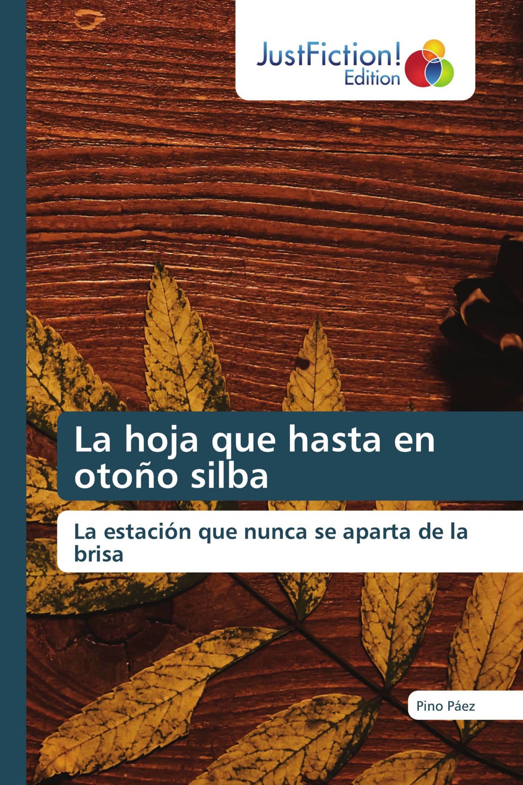 La hoja que hasta en otoño silba