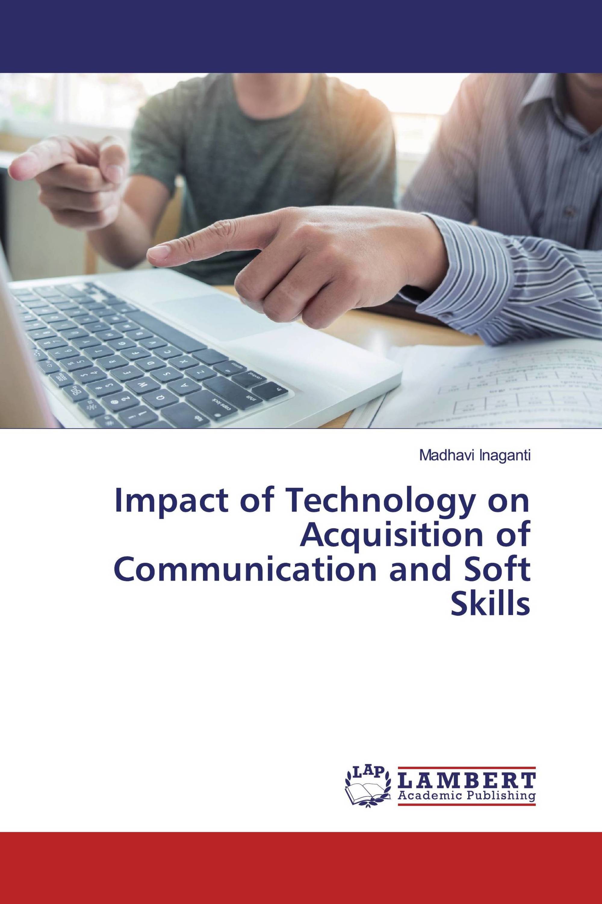 Impact of Technology on Acquisition of Communication and Soft Skills