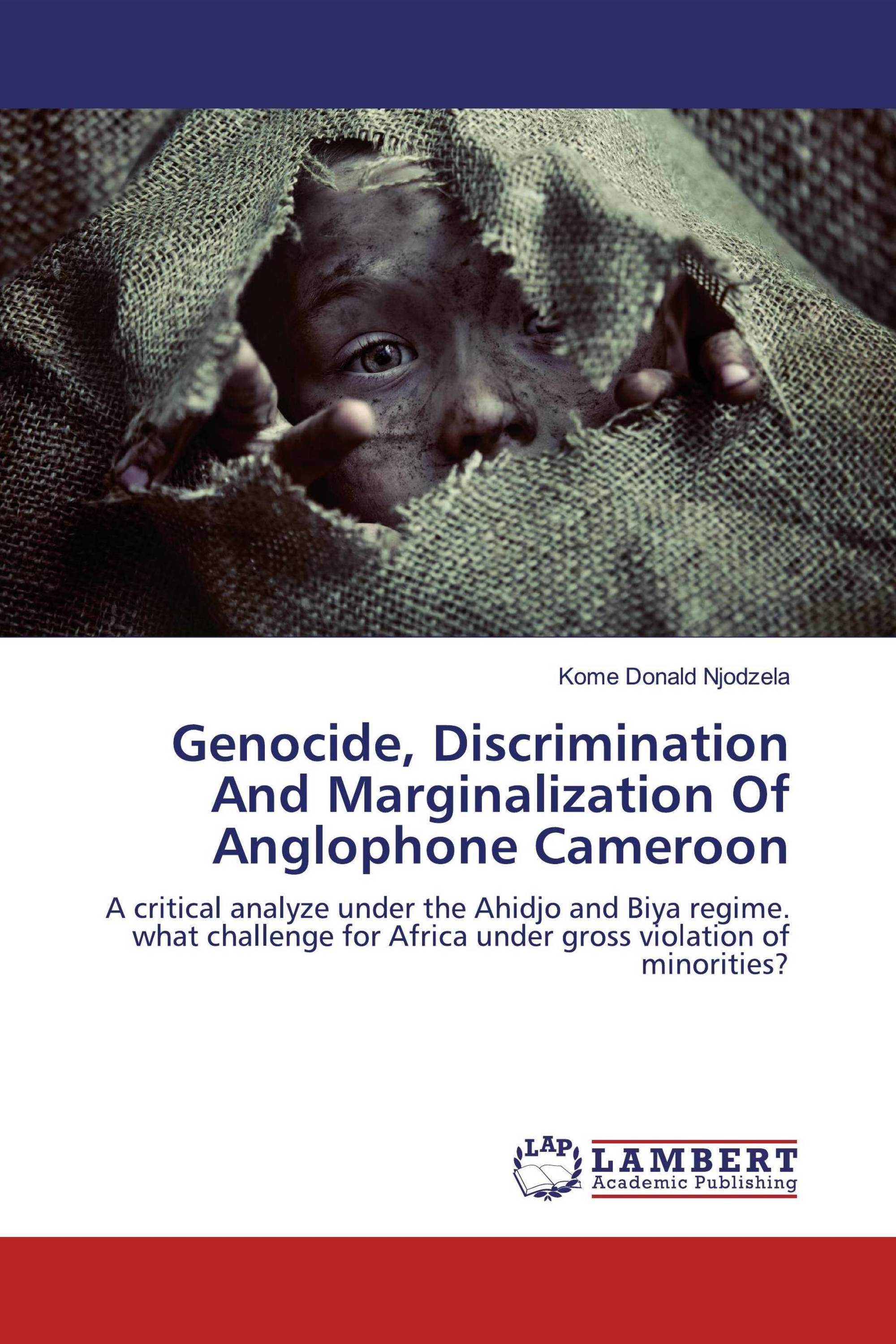 Genocide, Discrimination And Marginalization Of Anglophone Cameroon