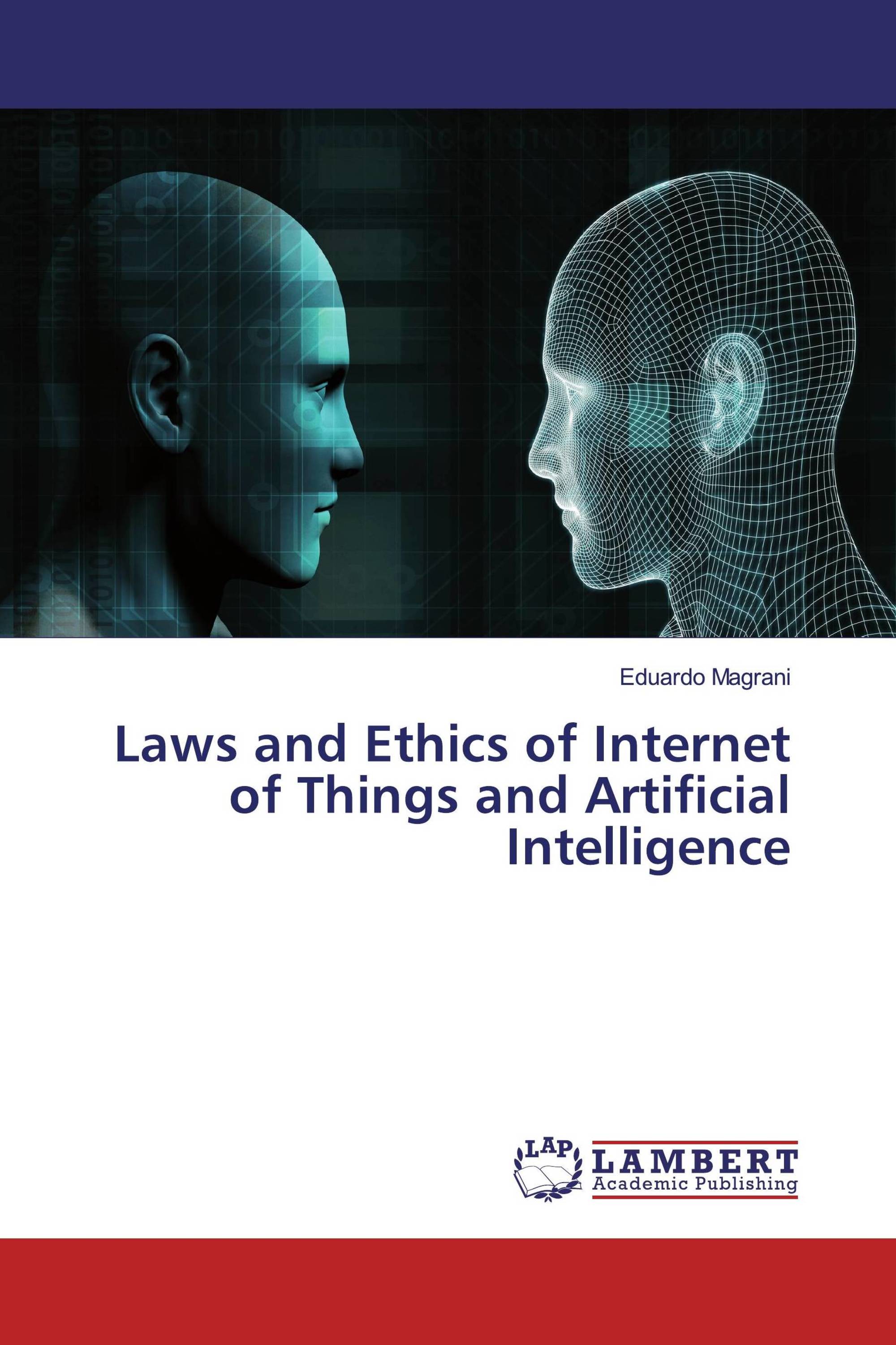 Laws and Ethics of Internet of Things and Artificial Intelligence