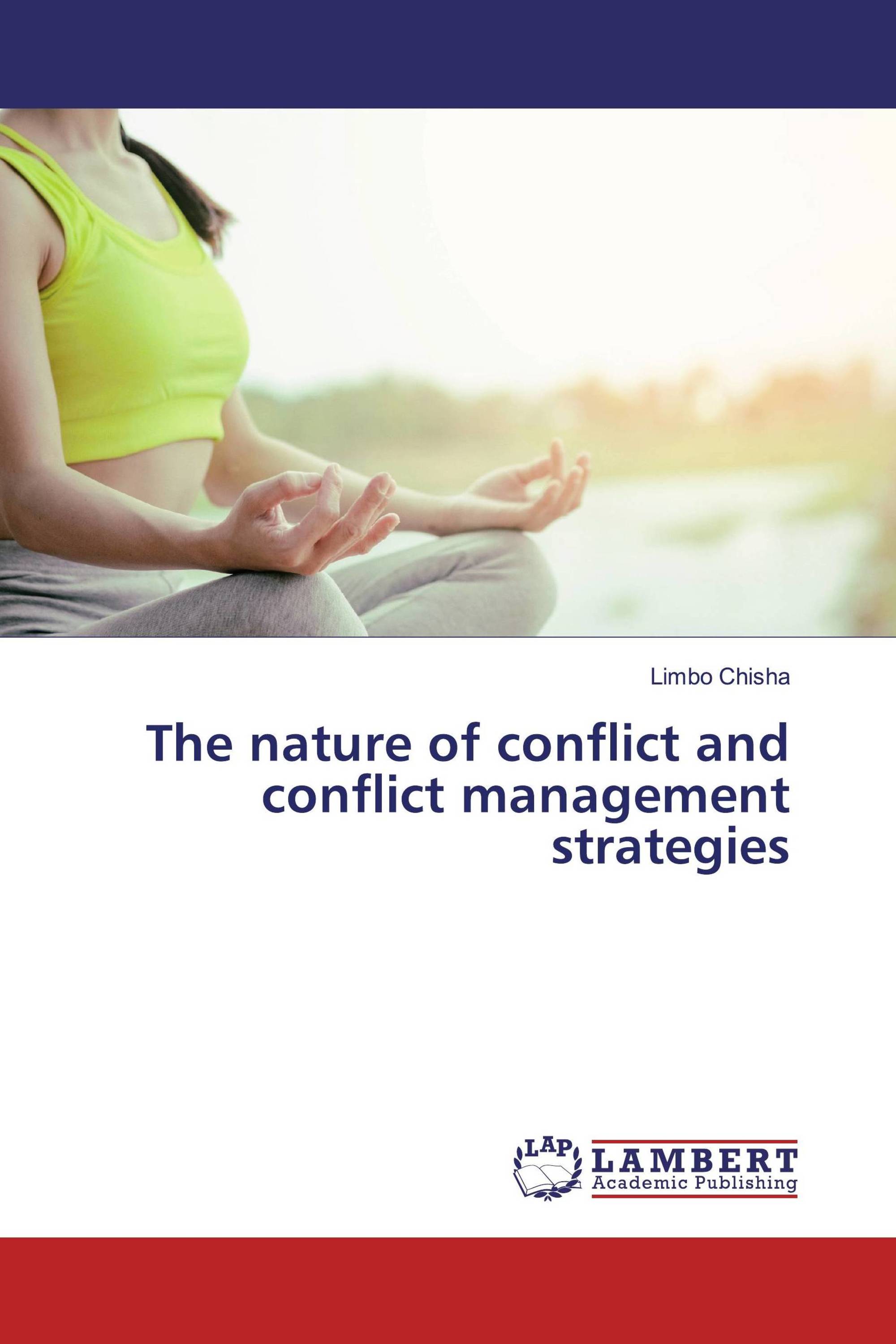 The nature of conflict and conflict management strategies