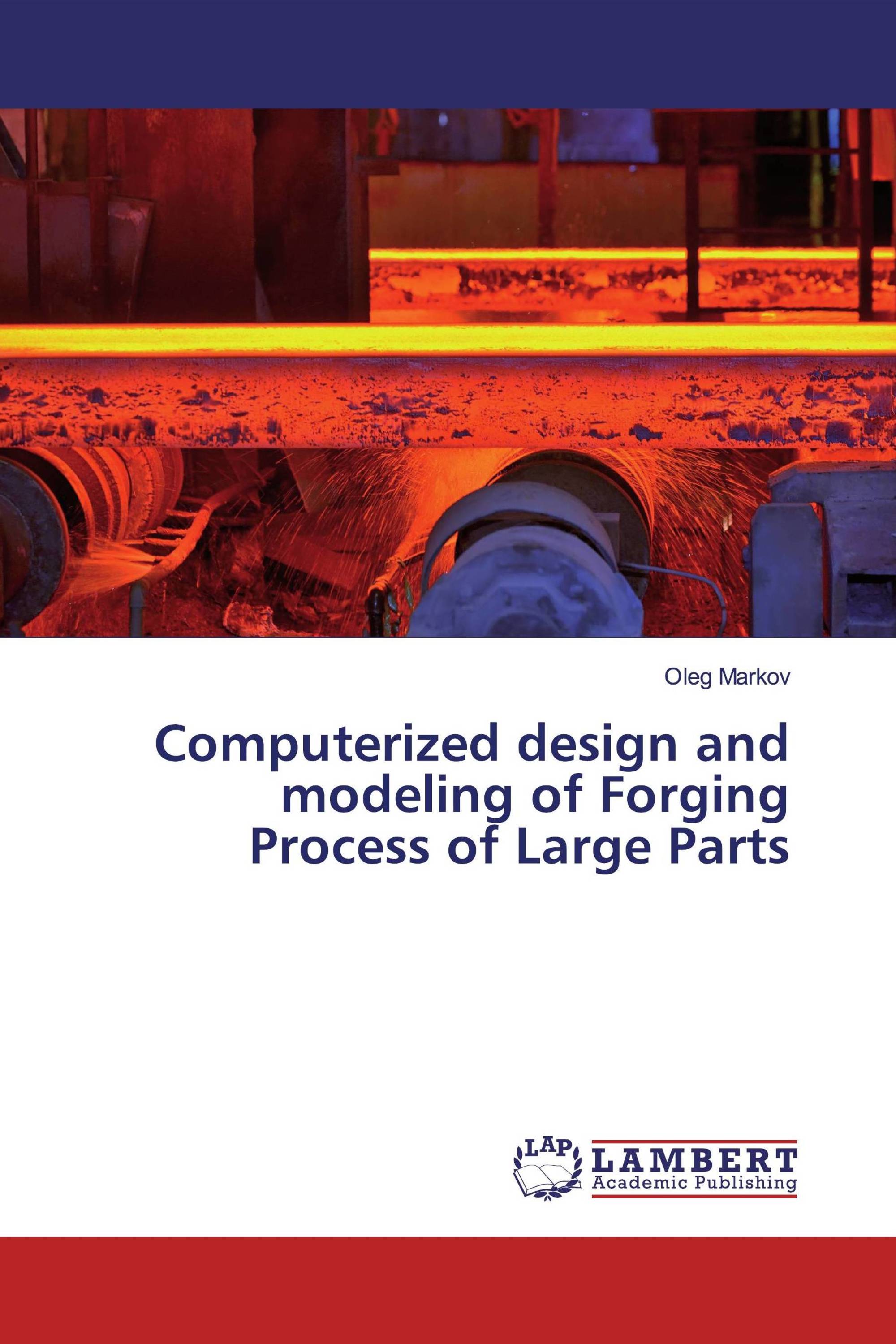 Computerized design and modeling of Forging Process of Large Parts