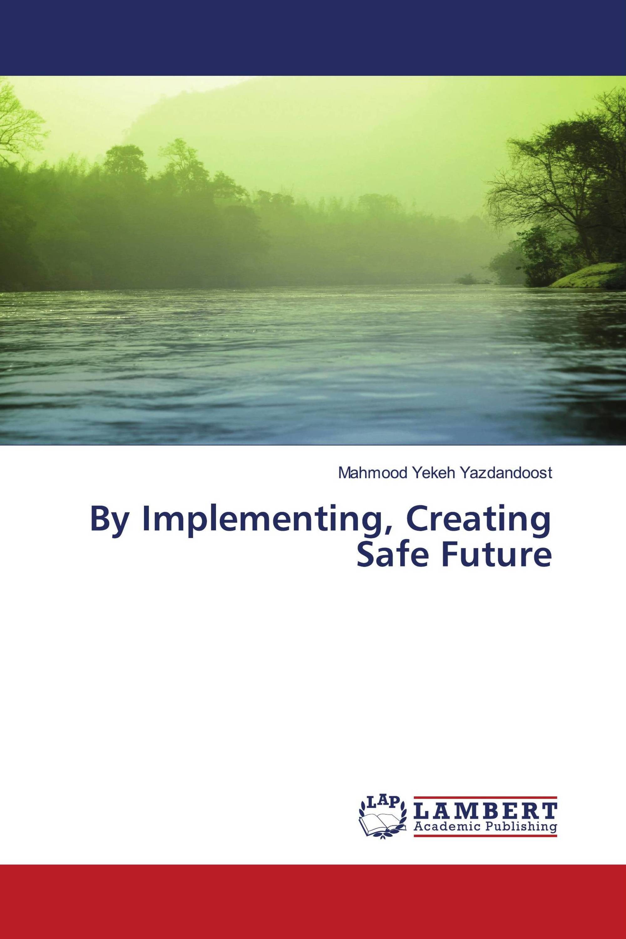 By Implementing, Creating Safe Future