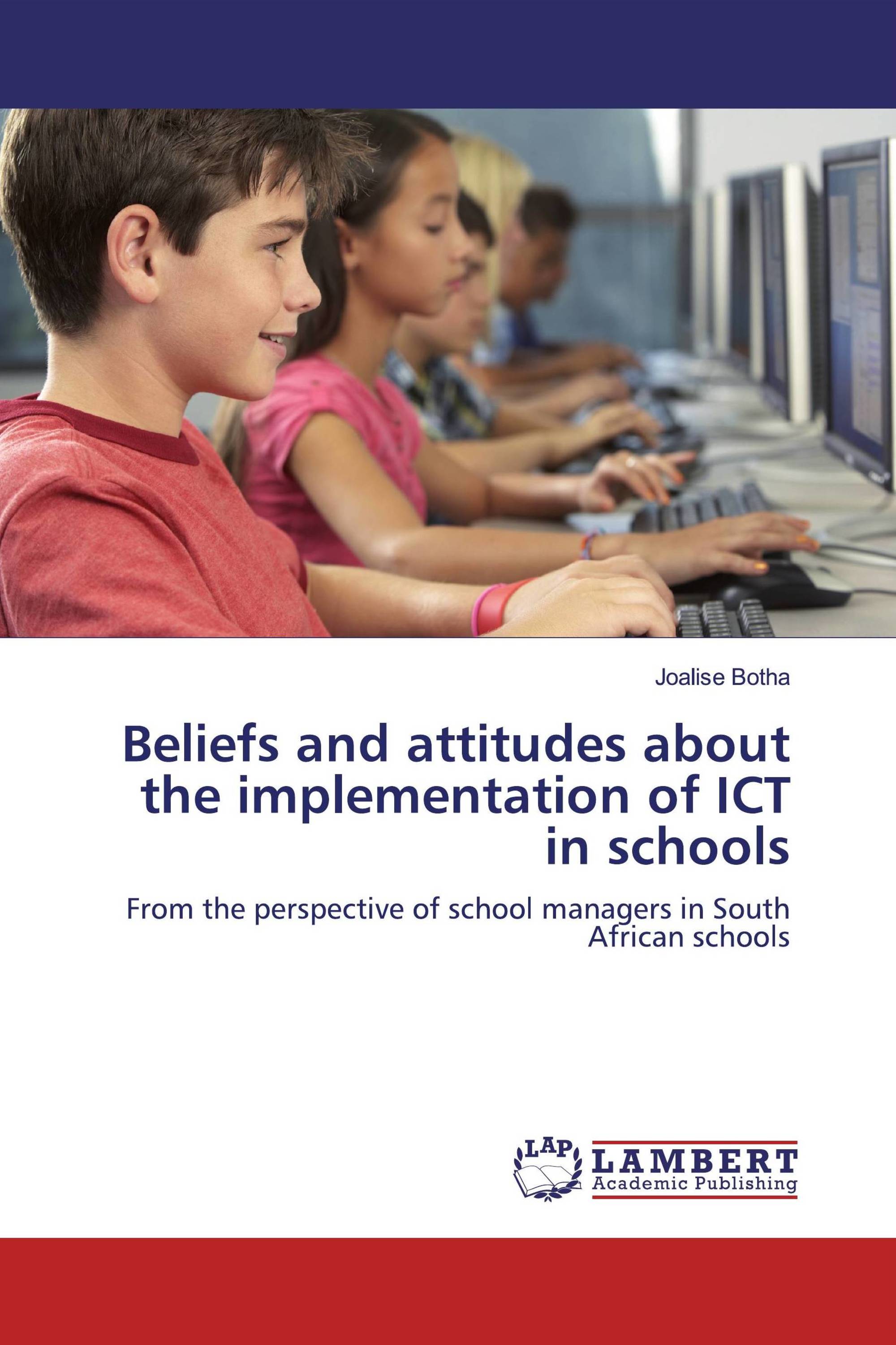 Beliefs and attitudes about the implementation of ICT in schools