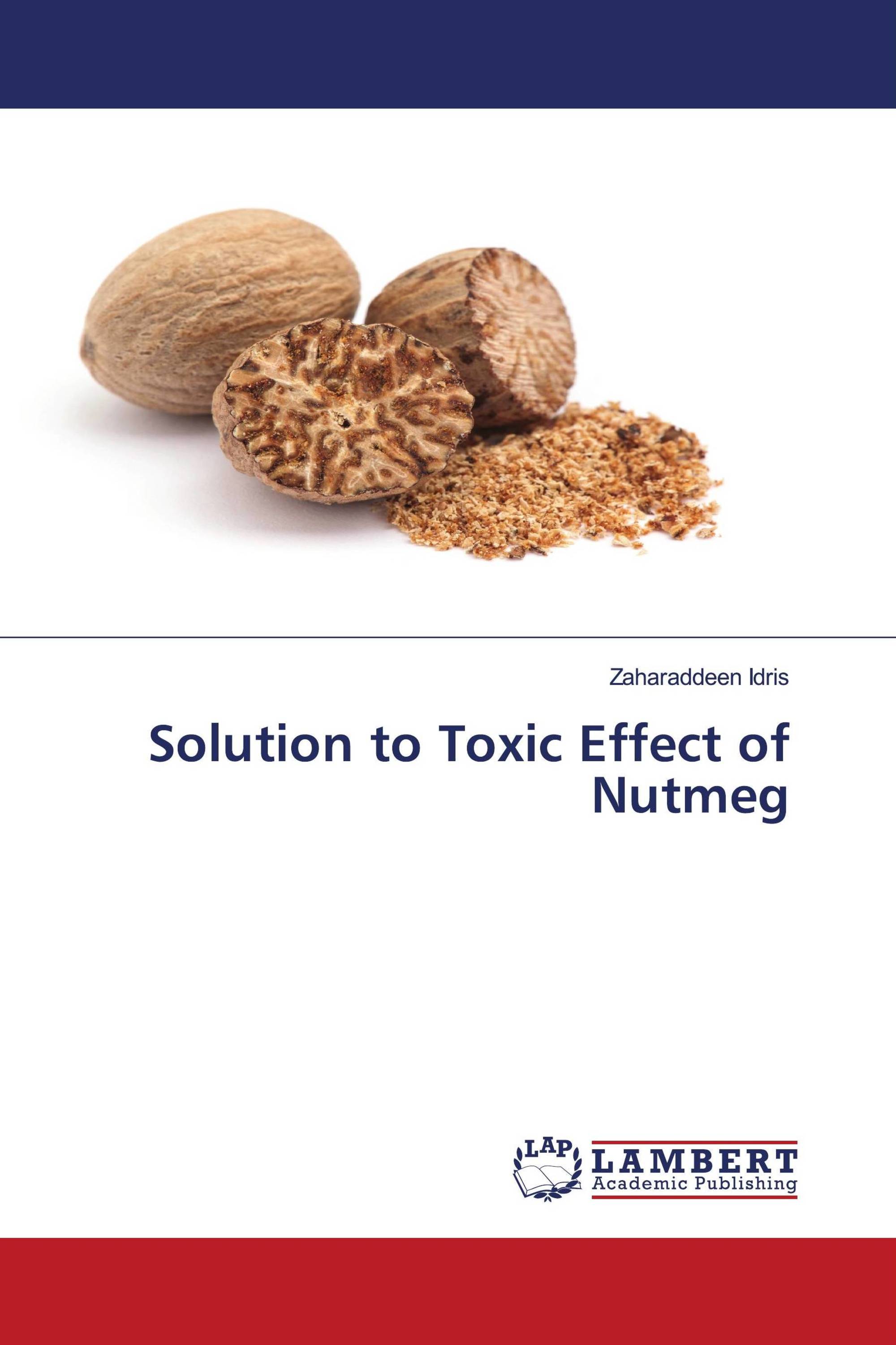 Solution to Toxic Effect of Nutmeg / 9786200298577 / 9786200298577