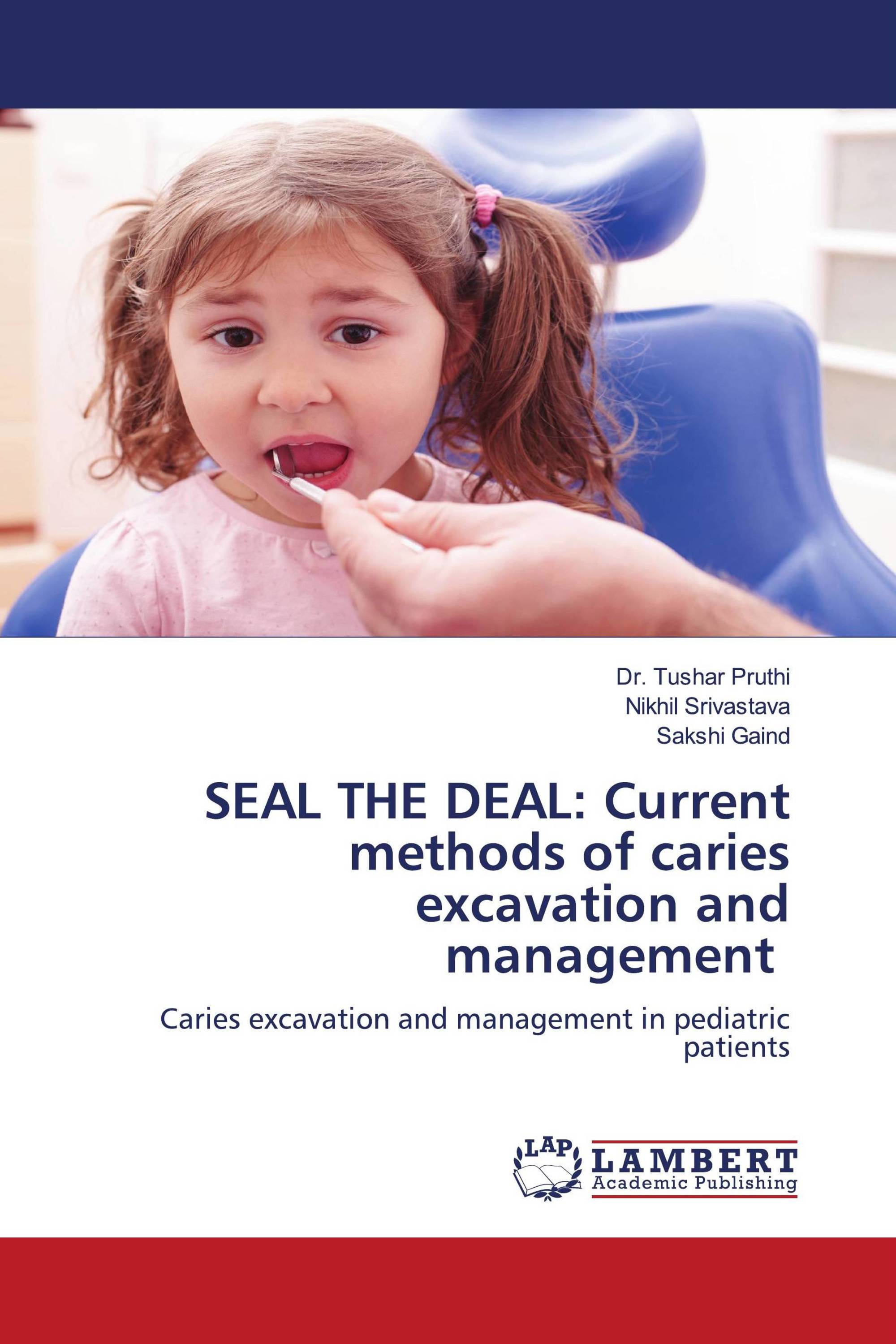 SEAL THE DEAL Current methods of caries excavation and management
