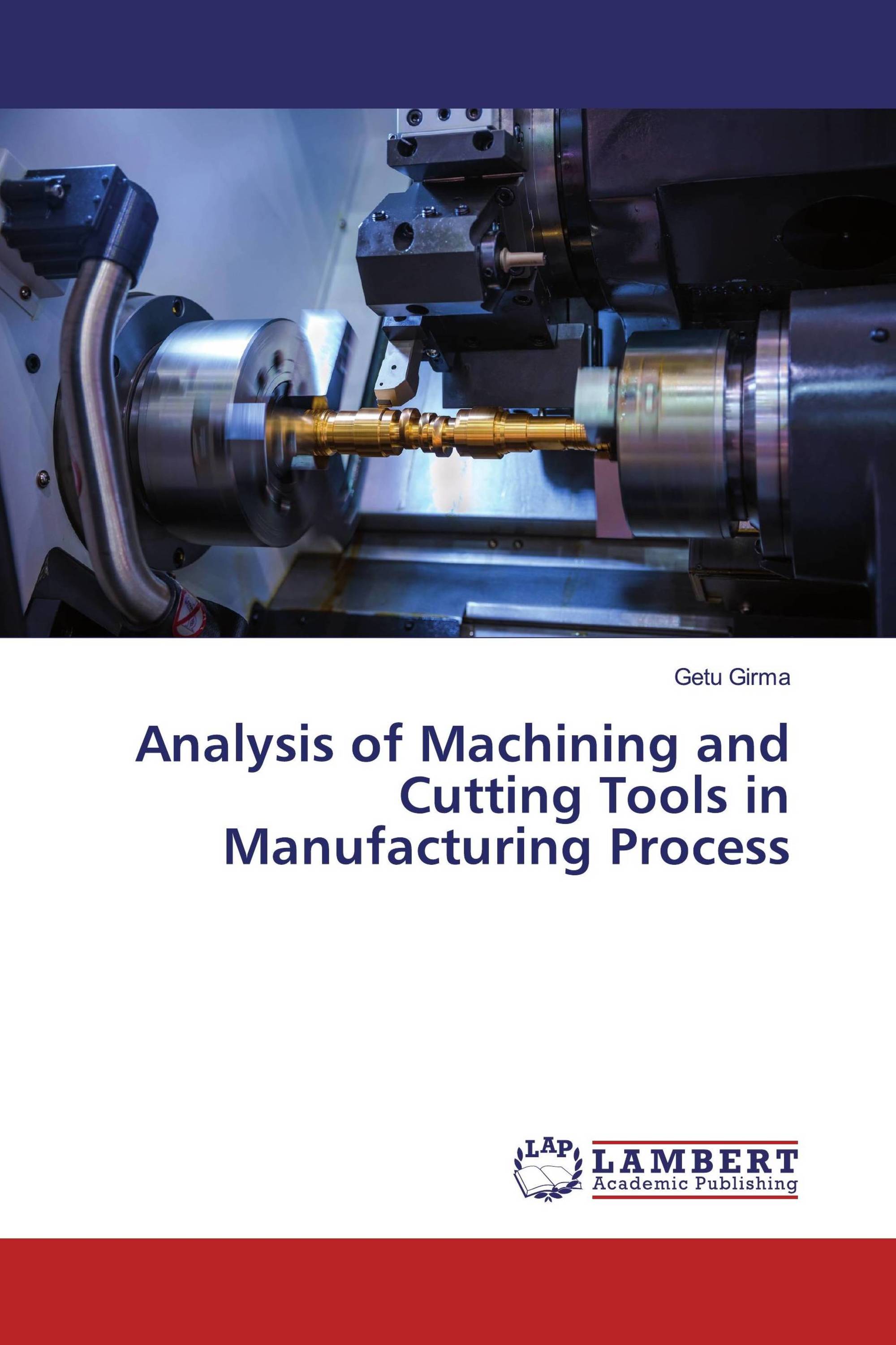 Analysis of Machining and Cutting Tools in Manufacturing Process