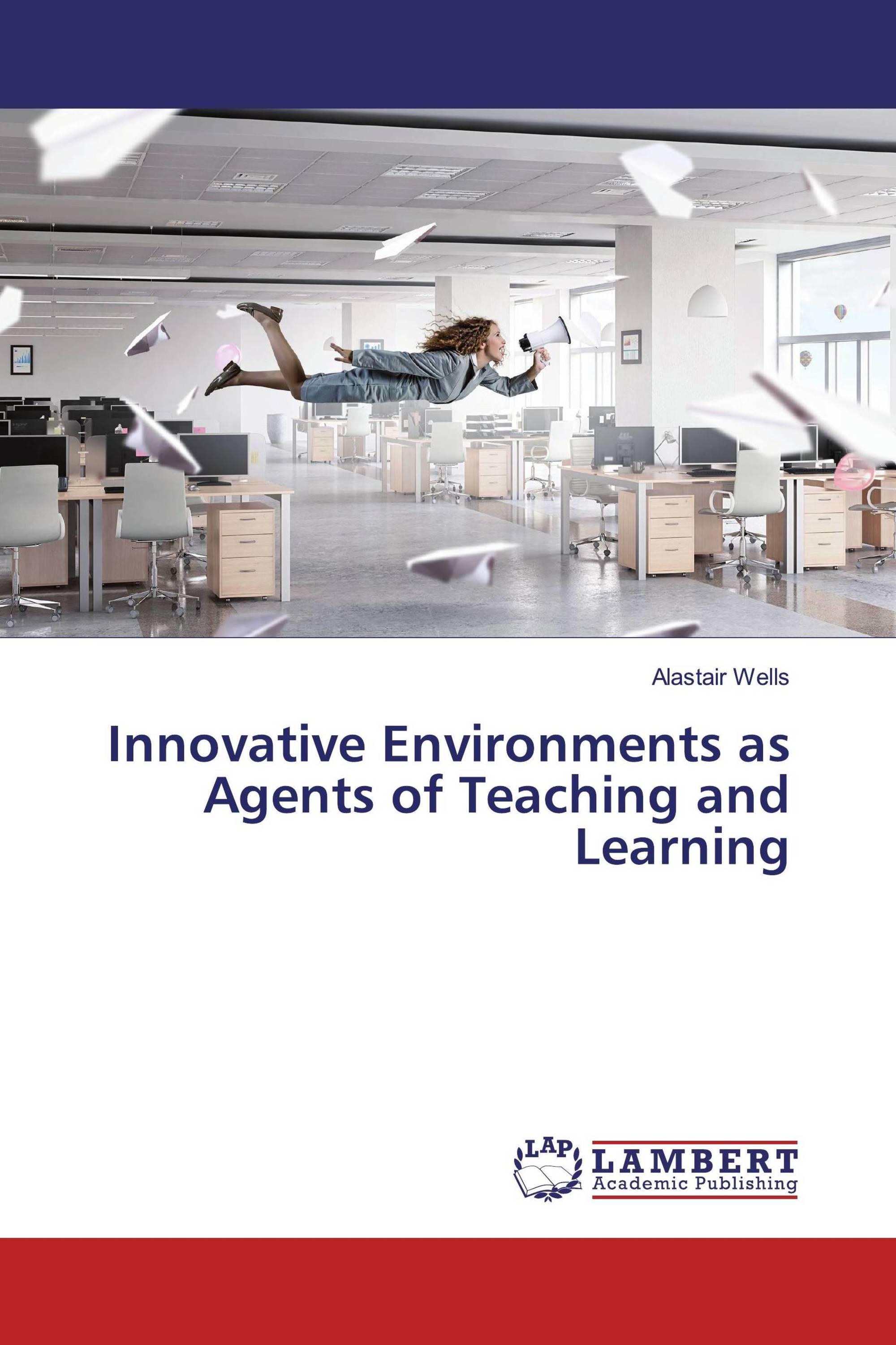 Innovative Environments as Agents of Teaching and Learning