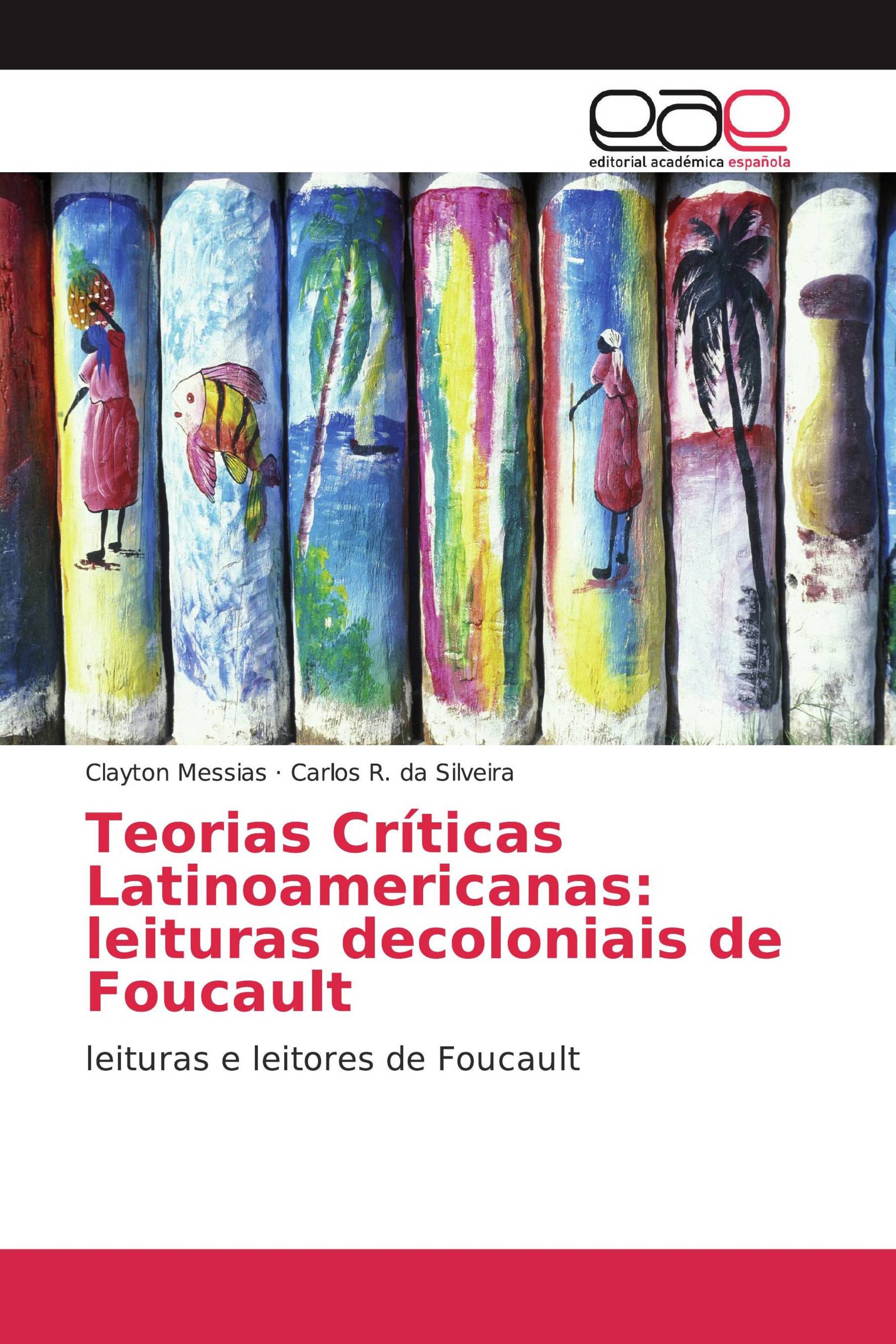 Teorias Críticas Latinoamericanas: leituras decoloniais de Foucault