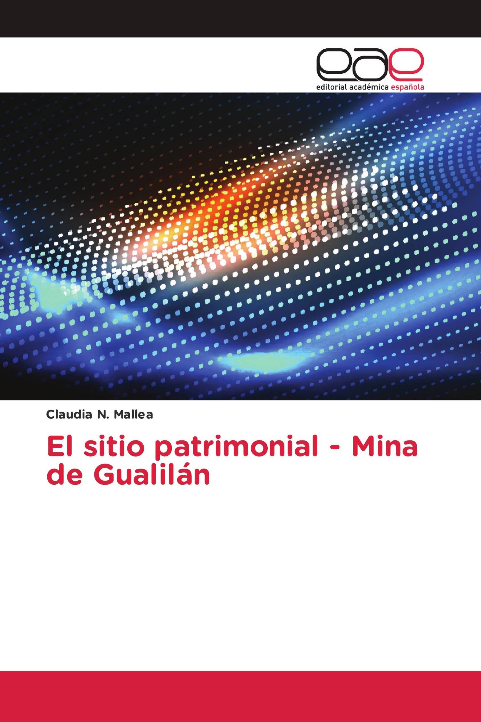 El sitio patrimonial - Mina de Gualilán