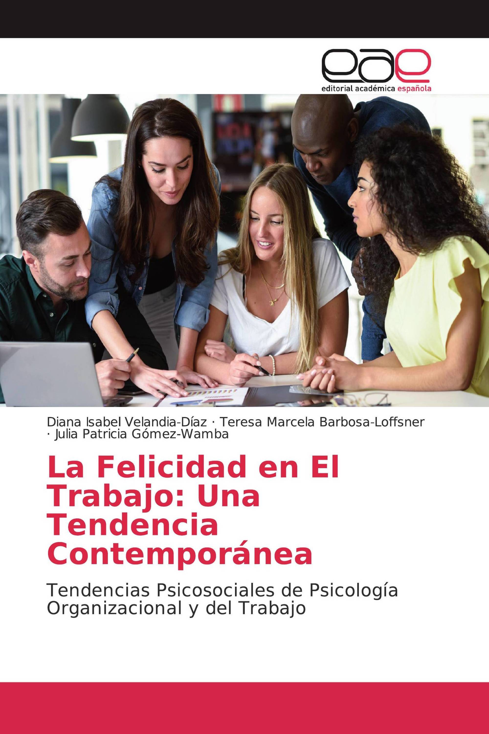 La Felicidad en El Trabajo: Una Tendencia Contemporánea