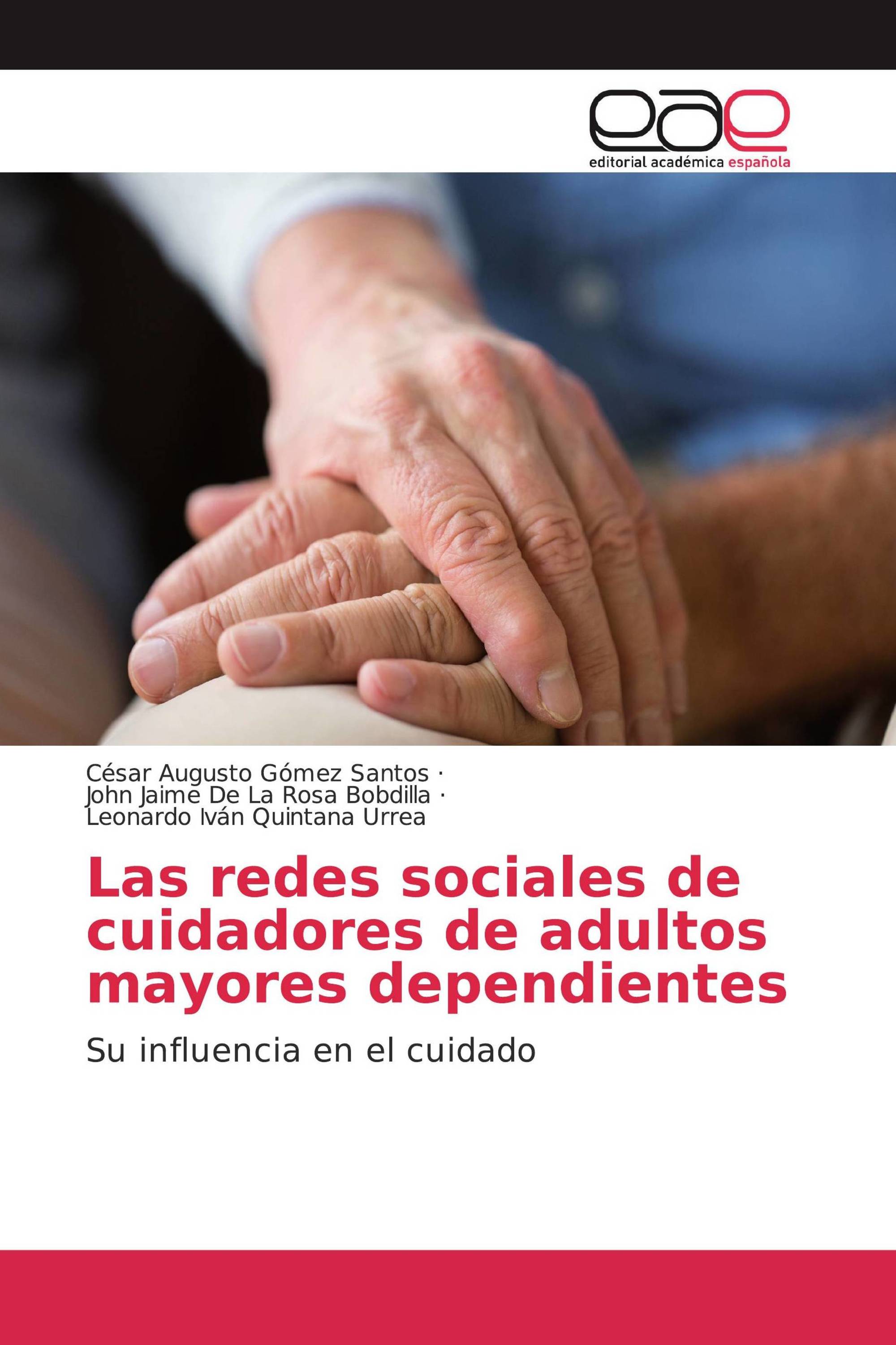 Las redes sociales de cuidadores de adultos mayores dependientes