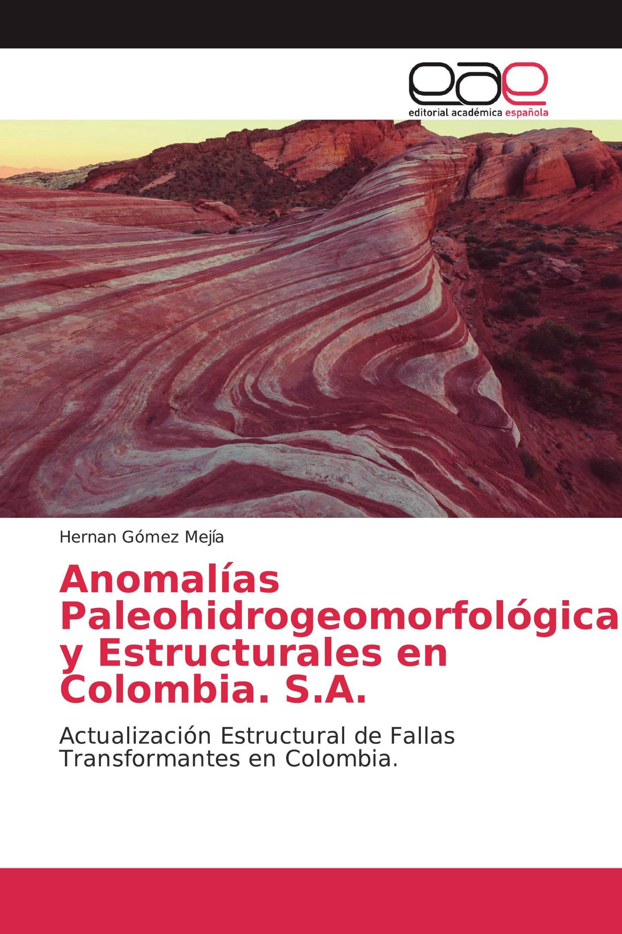 Anomalías Paleohidrogeomorfológicas y Estructurales en Colombia. S.A.