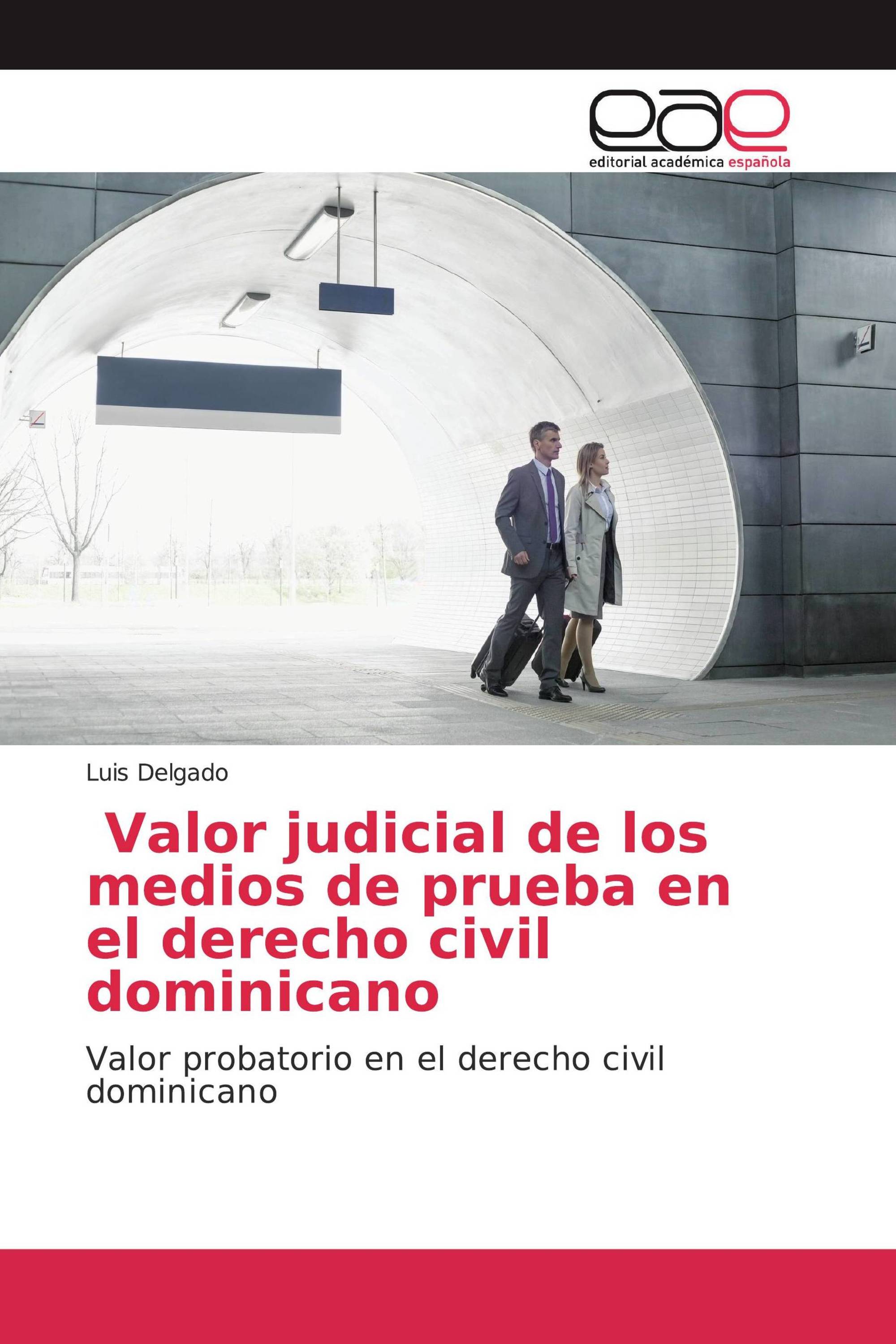 Valor judicial de los medios de prueba en el derecho civil dominicano