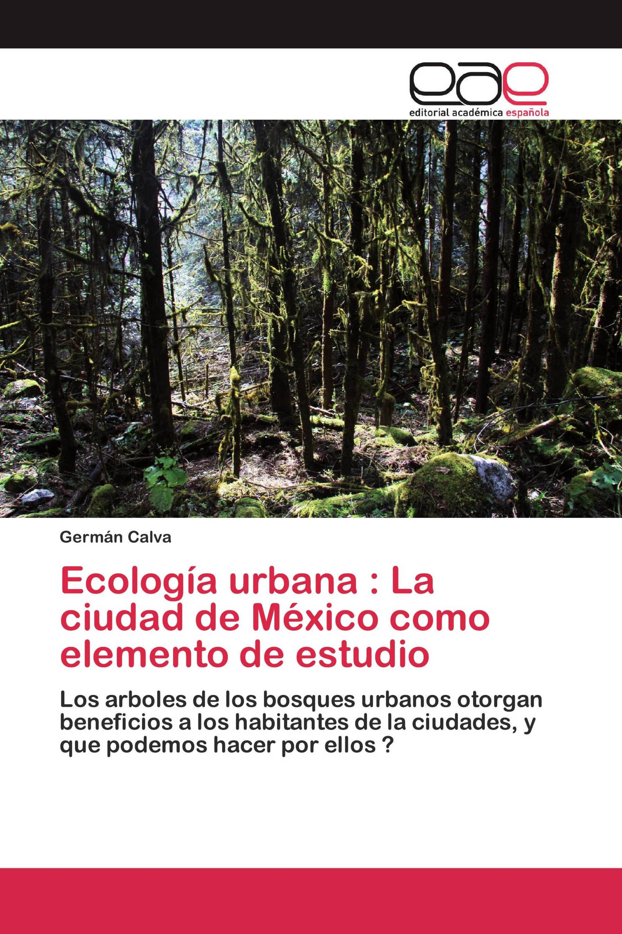 Ecología urbana : La ciudad de México como elemento de estudio