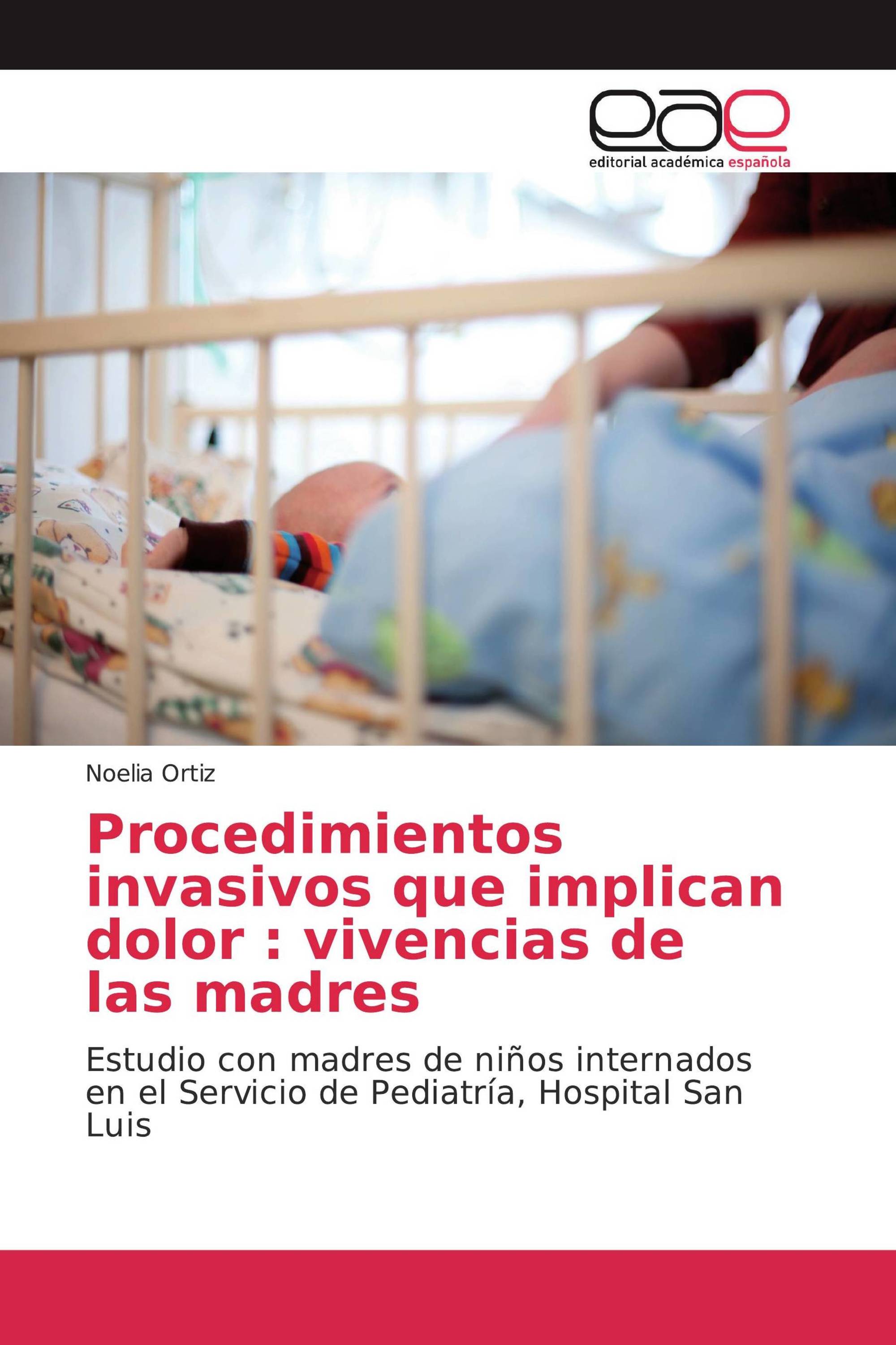 Procedimientos invasivos que implican dolor : vivencias de las madres