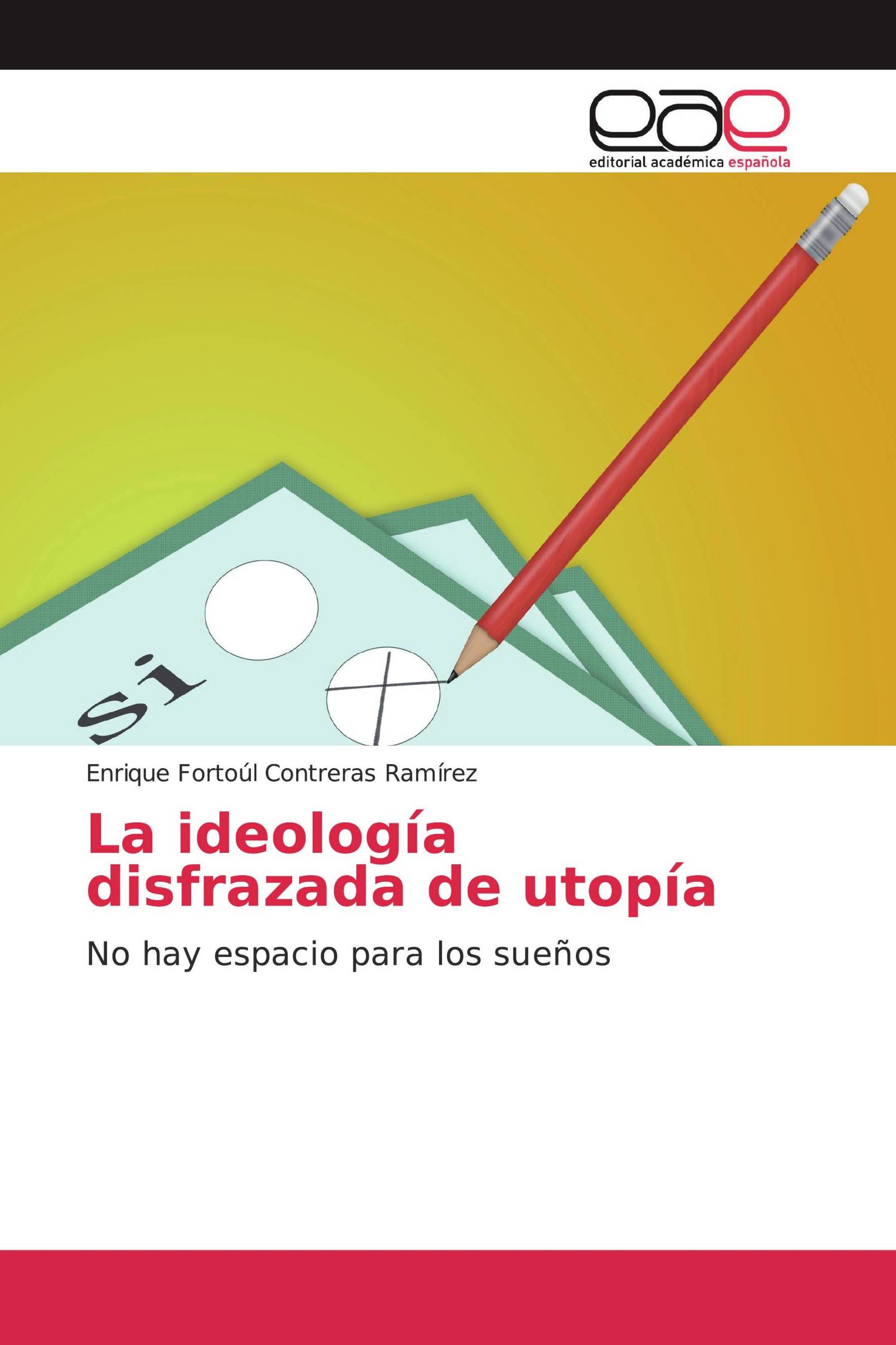 La ideología disfrazada de utopía