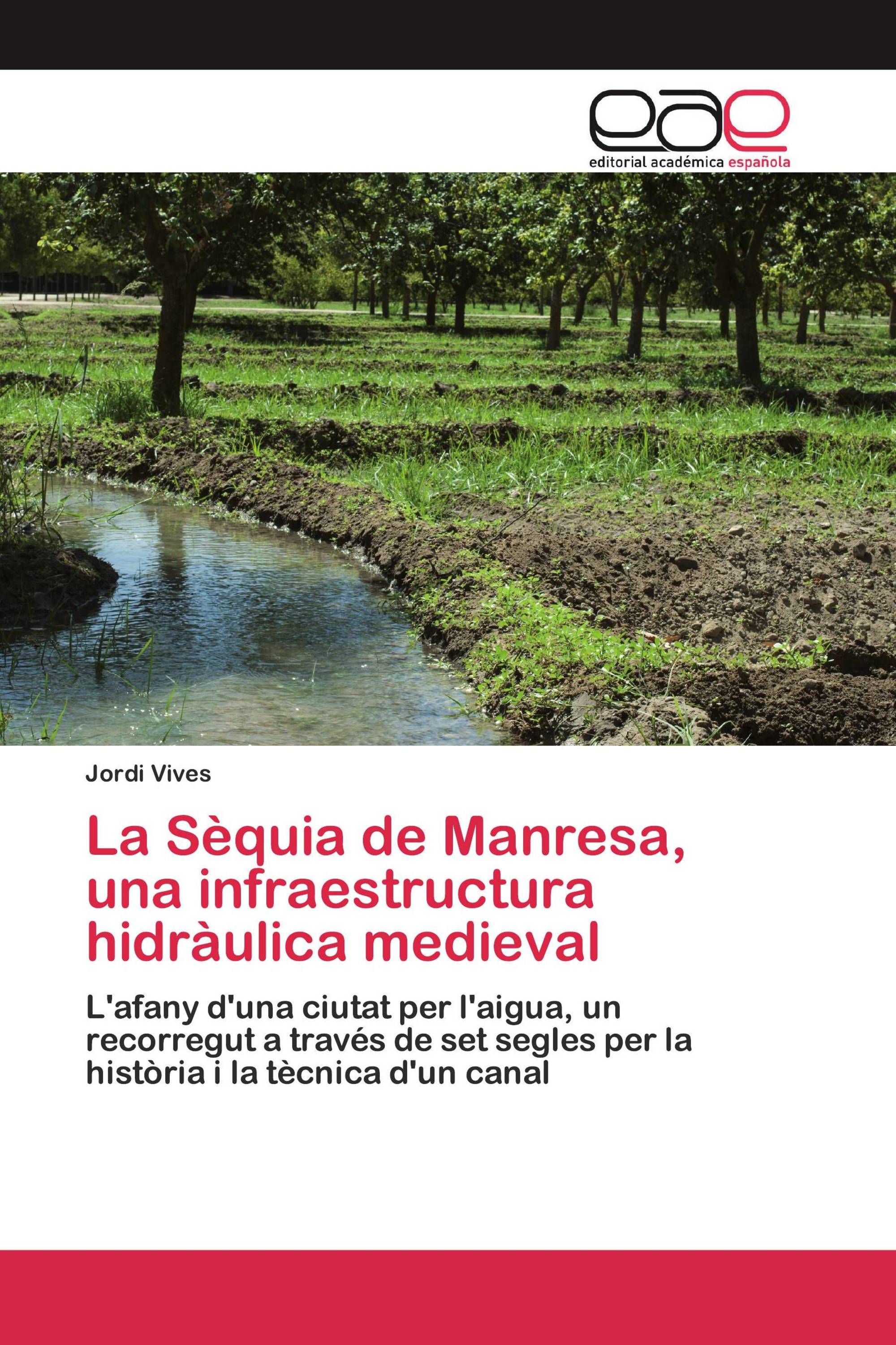 La Sèquia de Manresa, una infraestructura hidràulica medieval