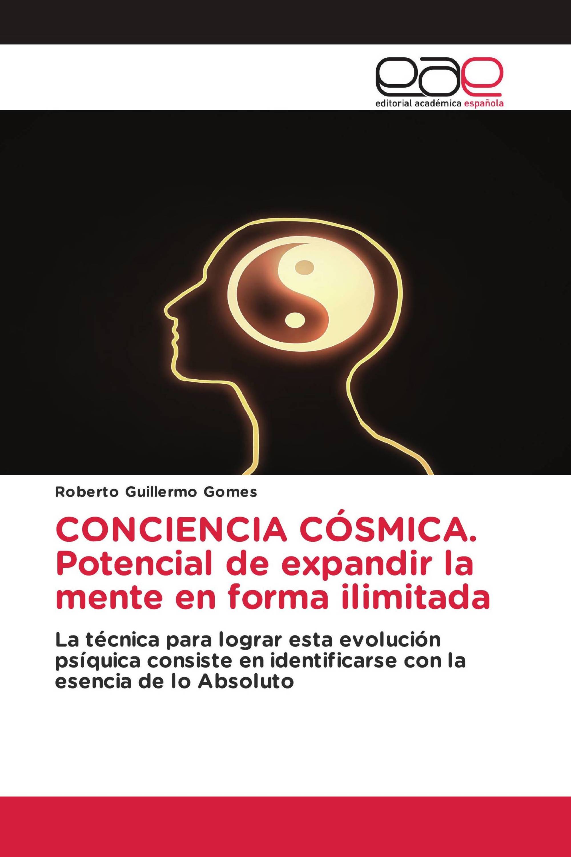 CONCIENCIA CÓSMICA. Potencial de expandir la mente en forma ilimitada