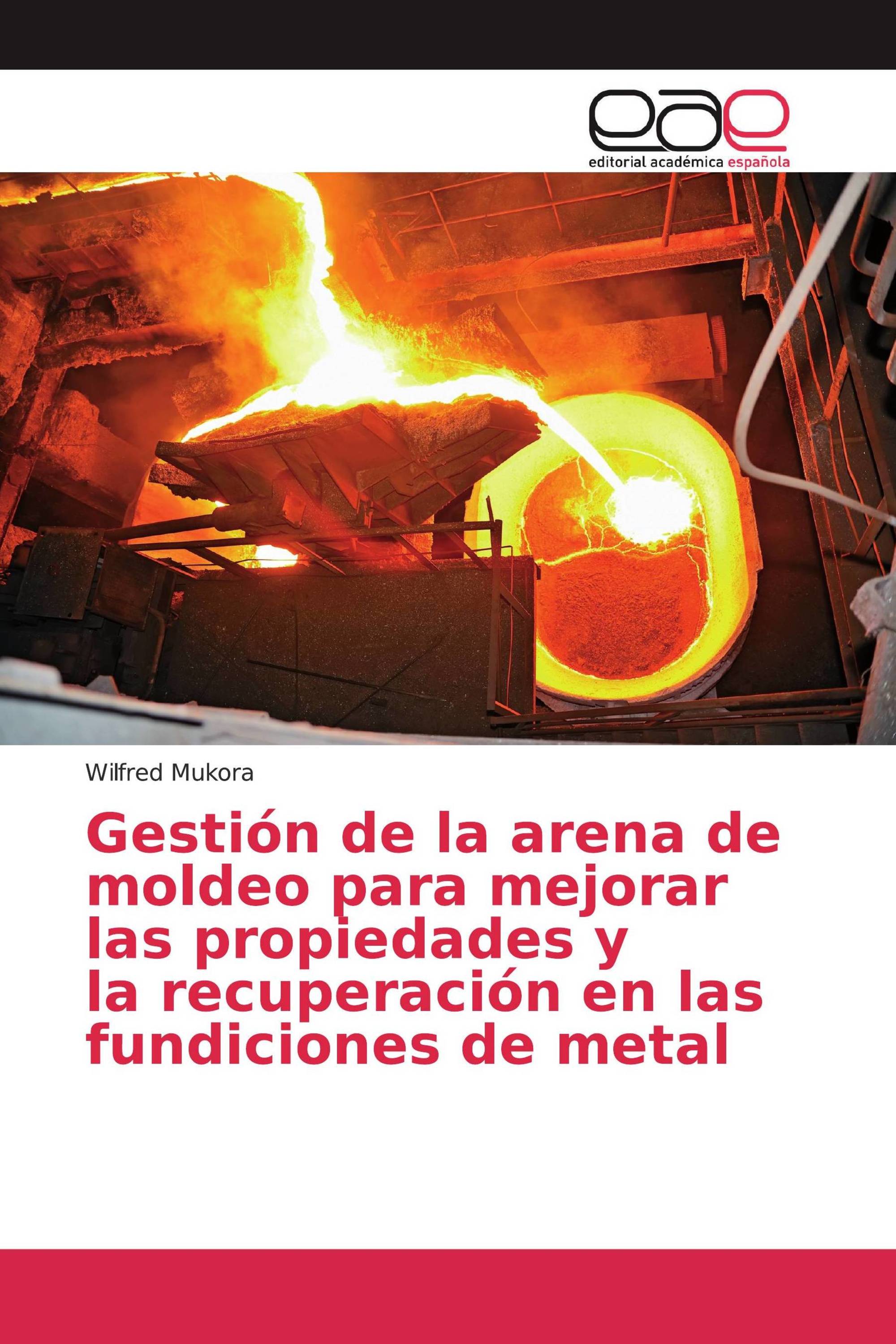 Gestión de la arena de moldeo para mejorar las propiedades y la recuperación en las fundiciones de metal