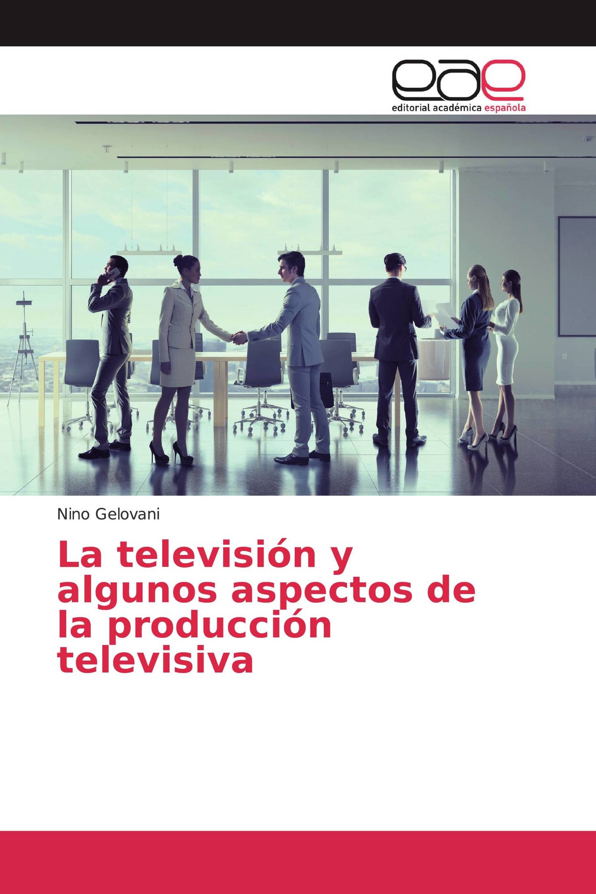 La televisión y algunos aspectos de la producción televisiva