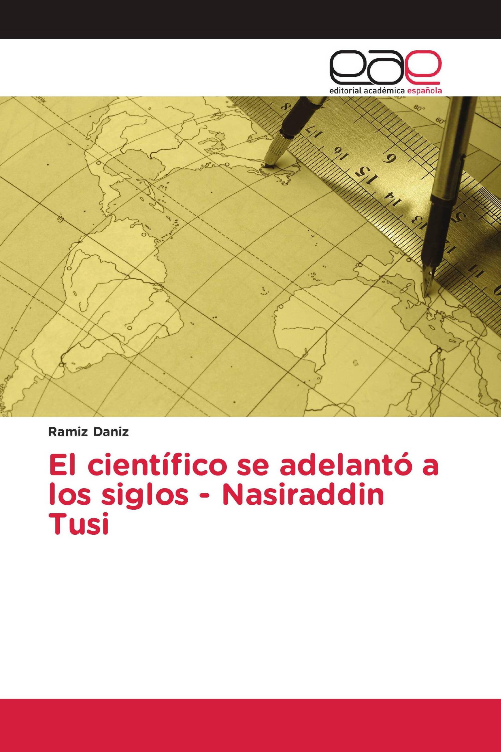 El científico se adelantó a los siglos - Nasiraddin Tusi