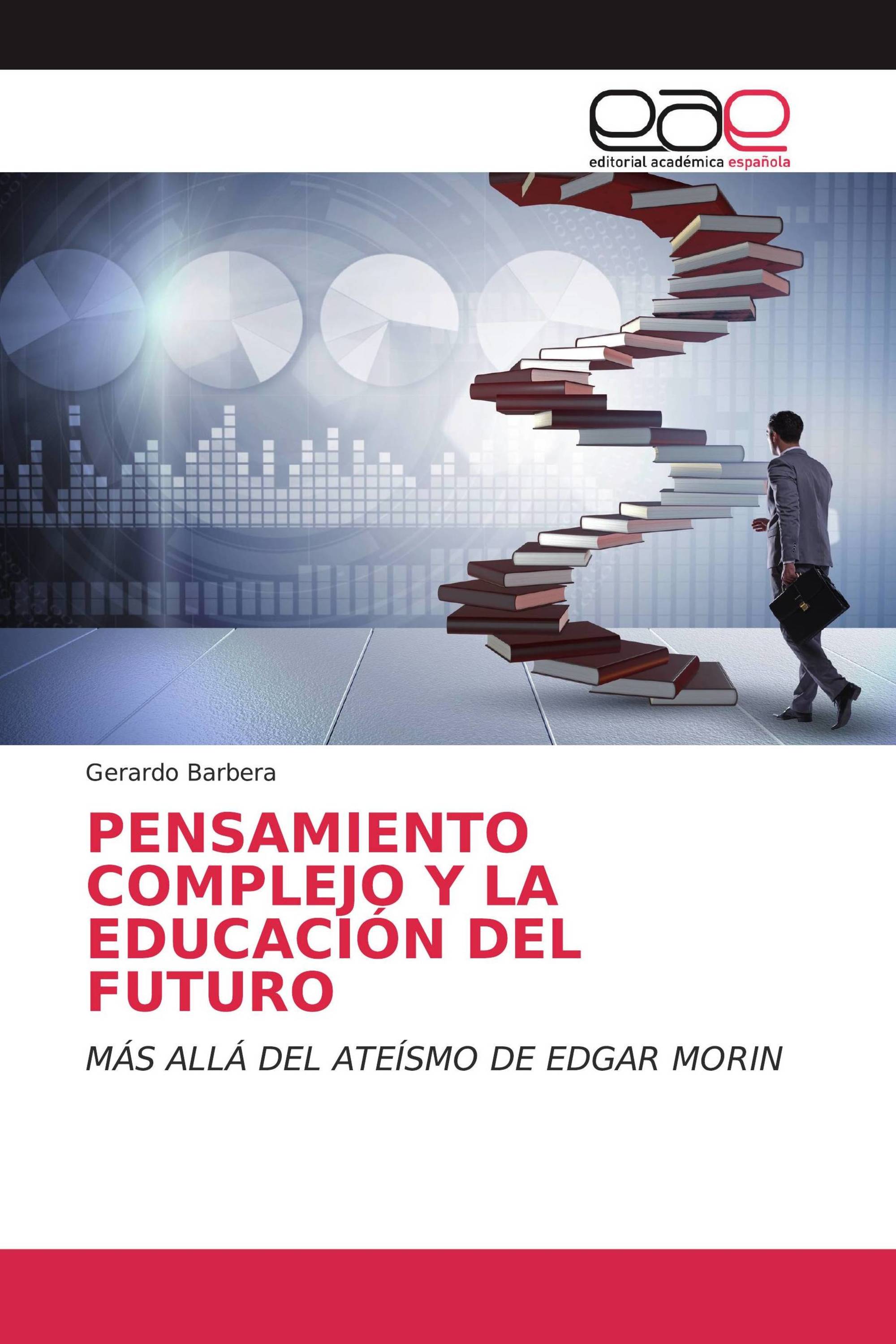 PENSAMIENTO COMPLEJO Y LA EDUCACIÓN DEL FUTURO