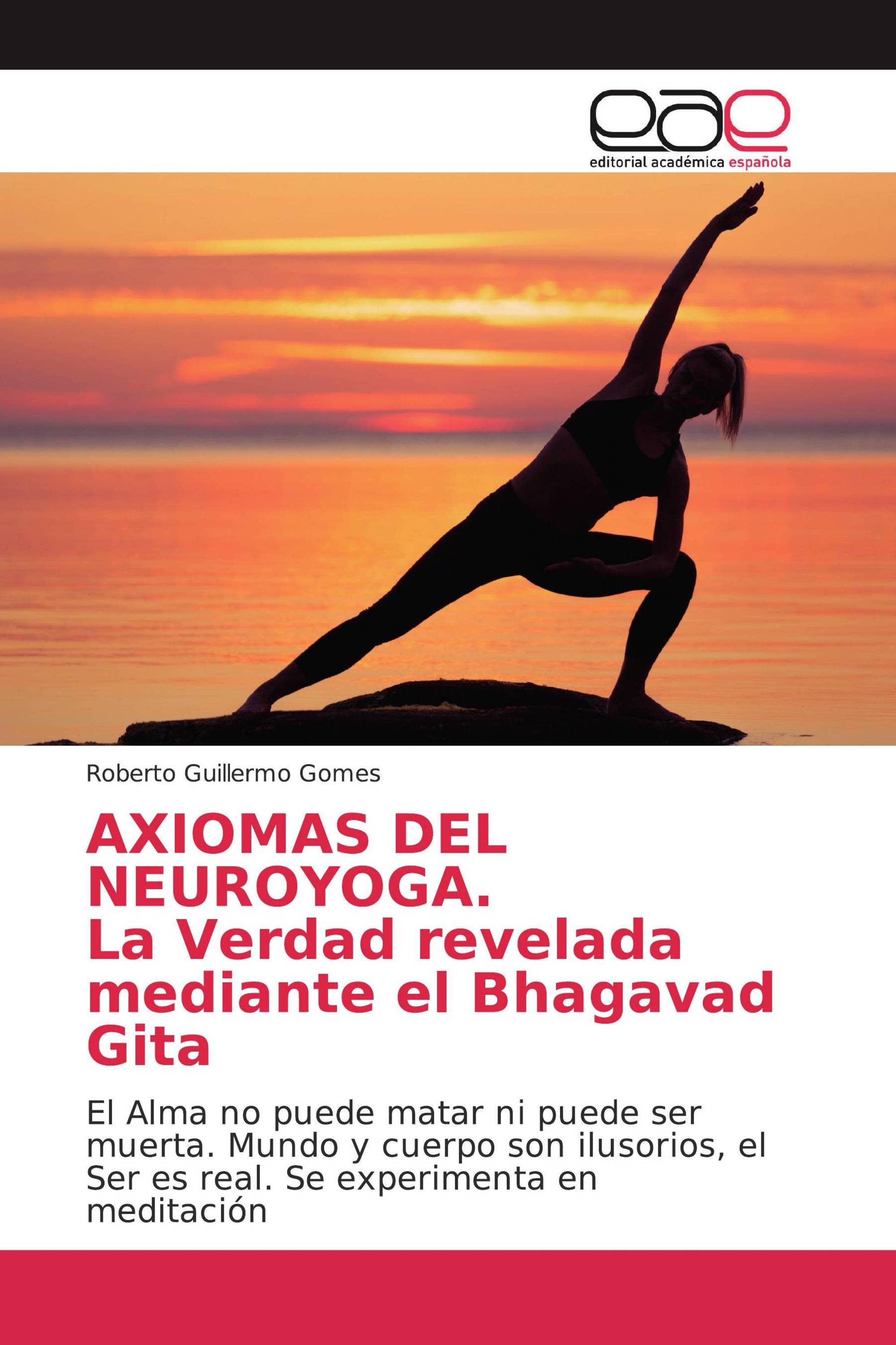 AXIOMAS DEL NEUROYOGA. La Verdad revelada mediante el Bhagavad Gita