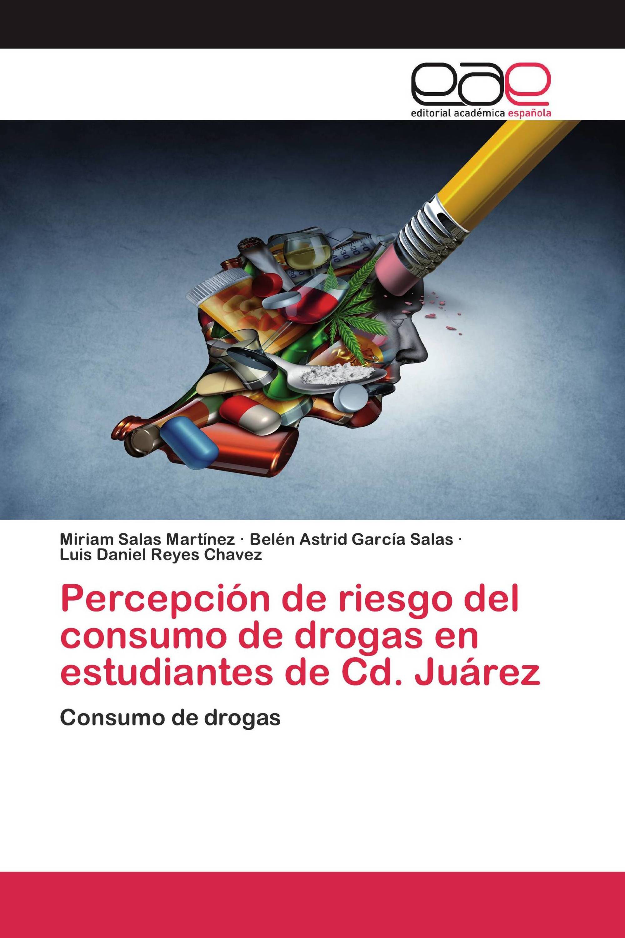 Percepción de riesgo del consumo de drogas en estudiantes de Cd. Juárez