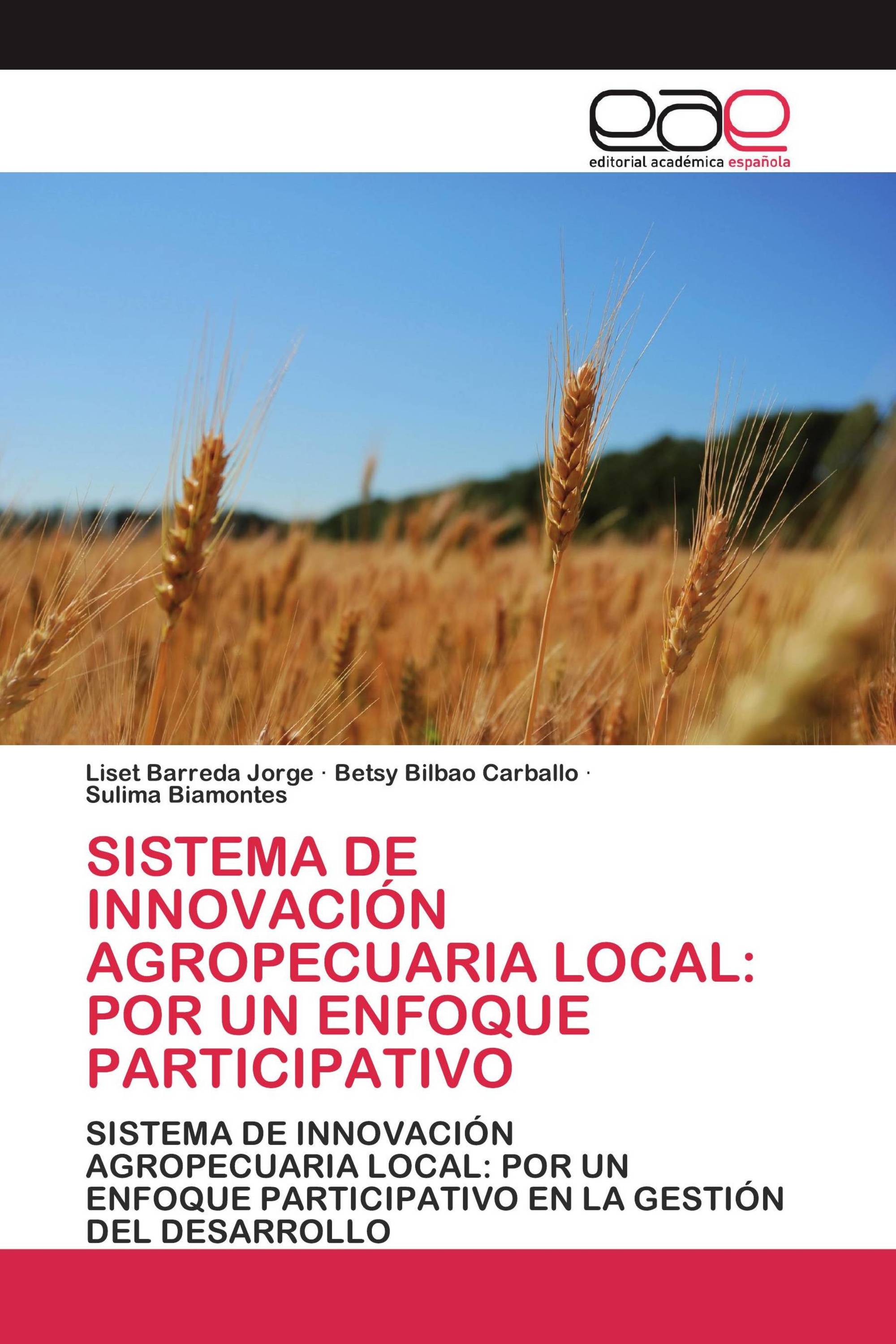 SISTEMA DE INNOVACIÓN AGROPECUARIA LOCAL: POR UN ENFOQUE PARTICIPATIVO