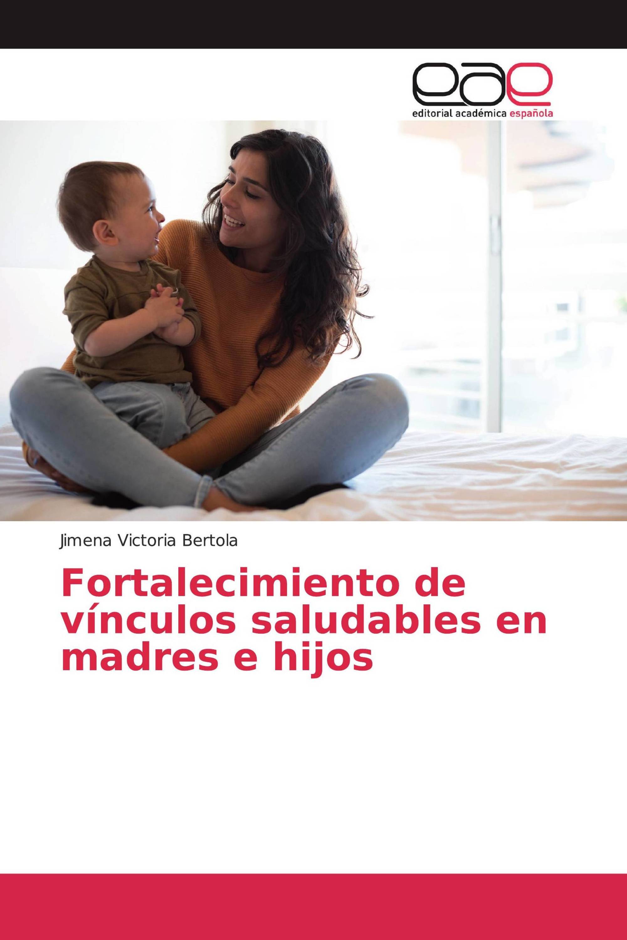 Fortalecimiento de vínculos saludables en madres e hijos